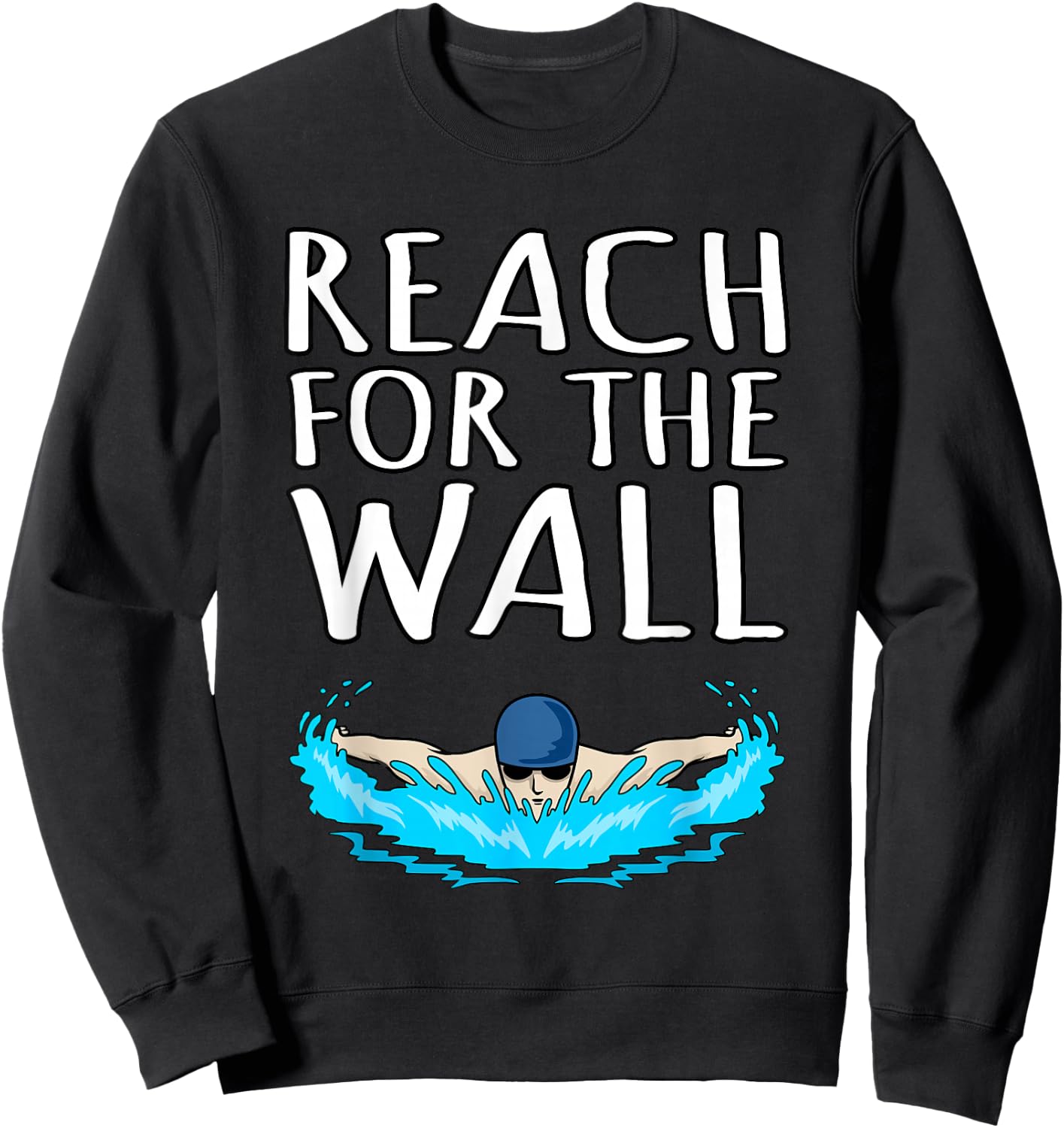 Reach For Wall Fun Swimmer Swimming Coach Men Women Graphic Sweatshirt - Sweatshirt | Black
