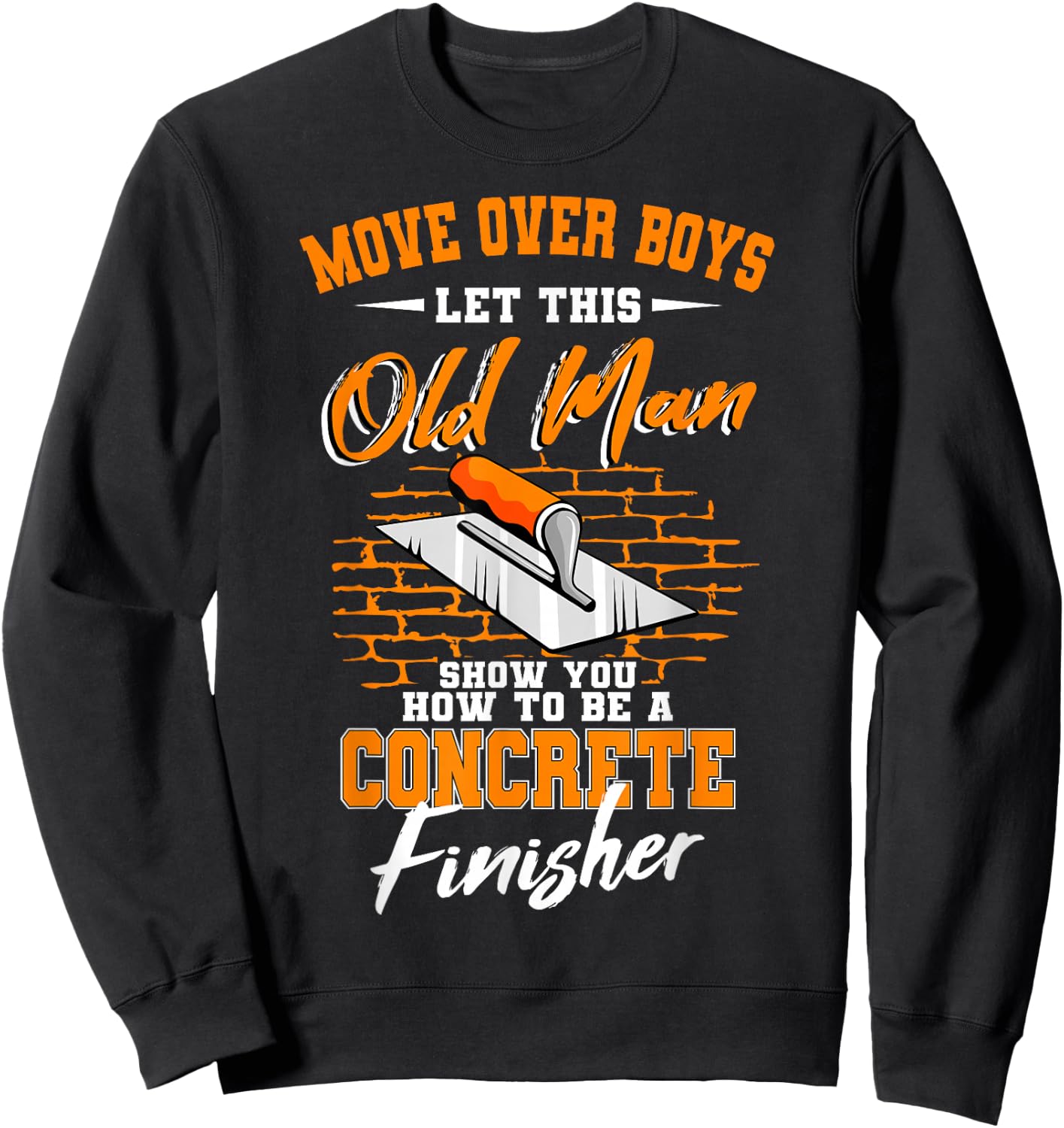 Cool Skilled Old Man Concrete Finisher Laborer Sweatshirt - Sweatshirt | Black