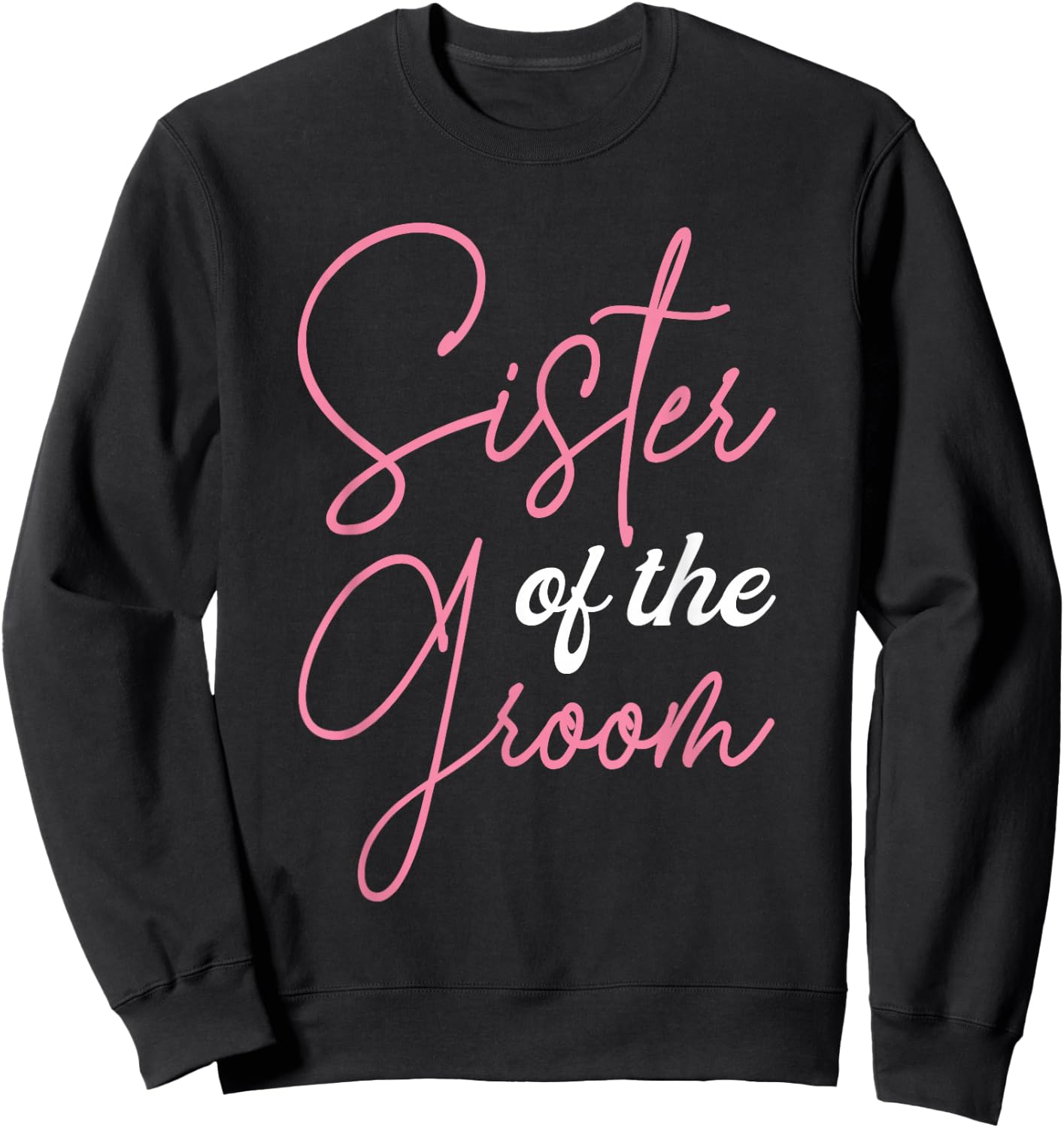 Sister of The Groom Shirts, Bachelor Party Sis Groom Squad Sweatshirt - Sweatshirt | Black
