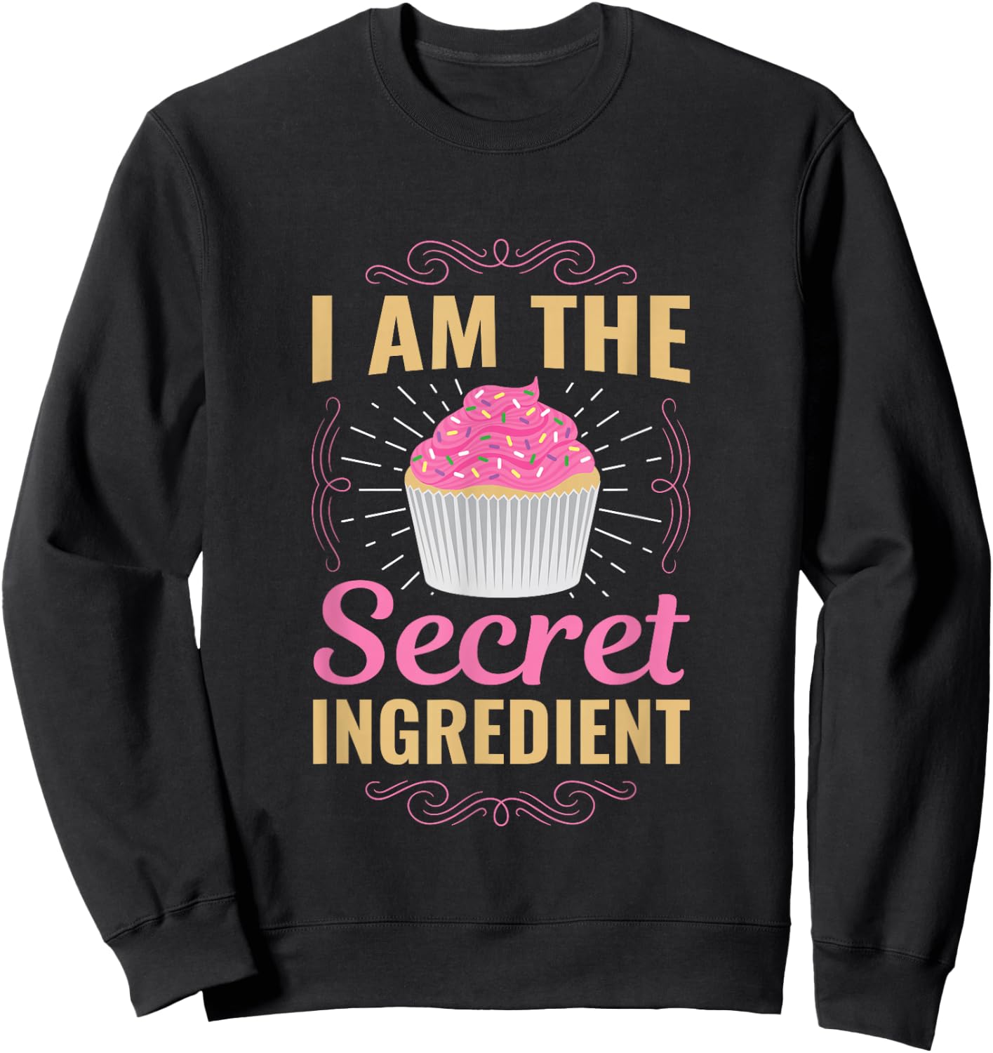 Fun I Am The Secret Ingredient Cupcake Sweatshirt - Sweatshirt | Black