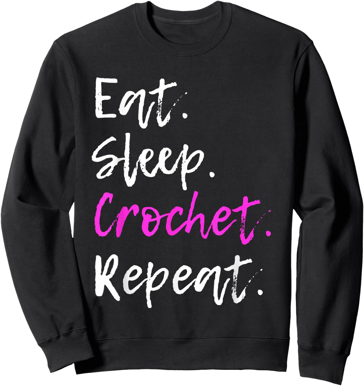 Eat Sleep Crochet Repeat Crocheting Crocheter Funny Sweatshirt - Sweatshirt | Black