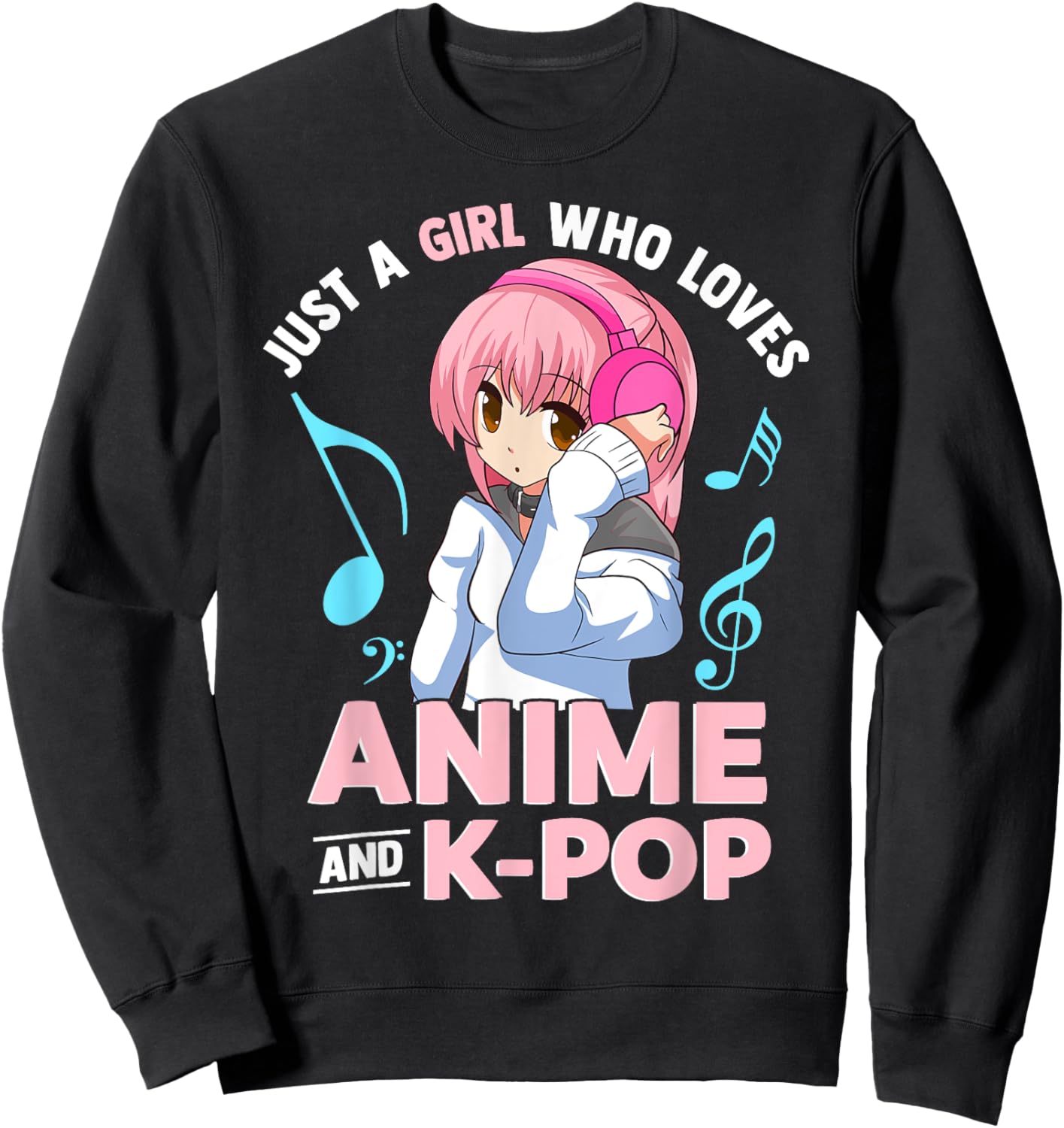 Just A Girl Who Loves Anime and K-Pop Music Women and Girls Sweatshirt - Sweatshirt | Black