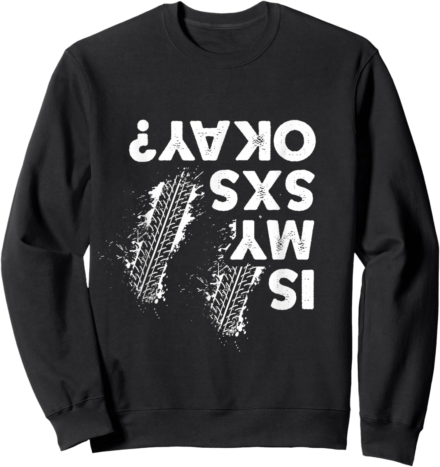 is My SxS Okay, Funny Side by Side SxS UTV Sweatshirt - Sweatshirt | Black