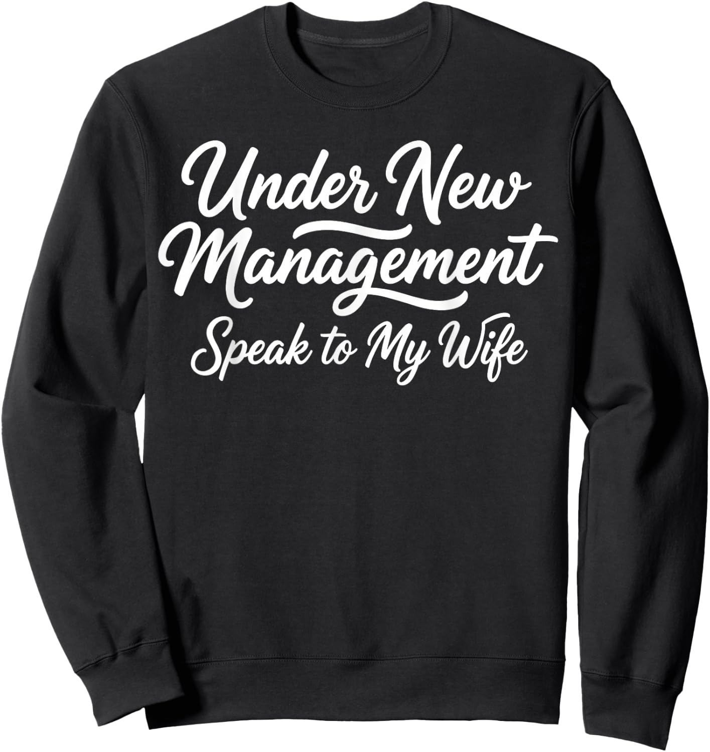 Under New Management Speak to My Wife Newlywed Bride Groom Sweatshirt - Sweatshirt | Black