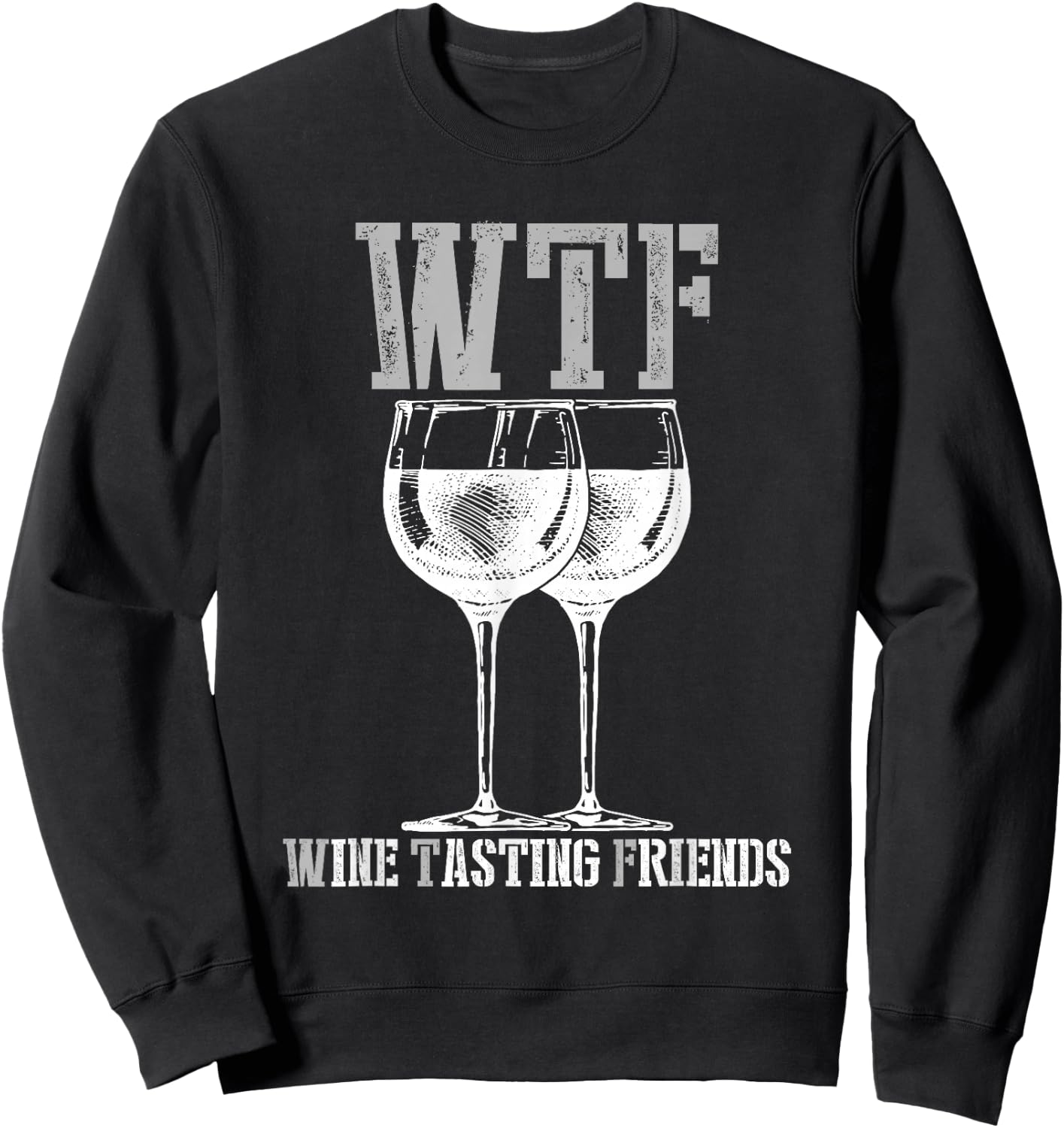 Wine Tasting Friends WTF Funny Wine Lover Gift Sweatshirt - Sweatshirt | Black