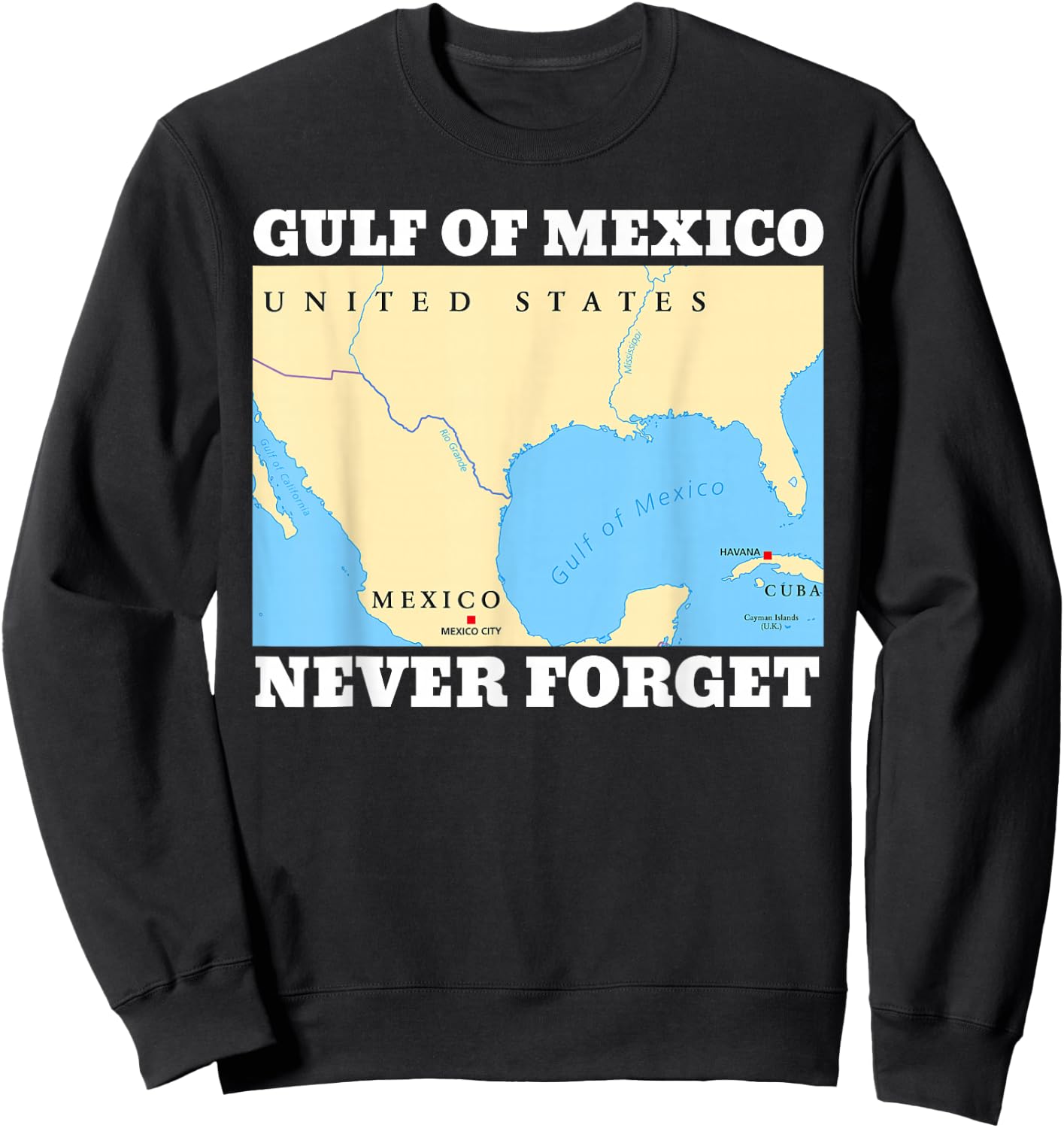 Never Forget Gulf of Mexico Funny Sweatshirt - Sweatshirt | Black