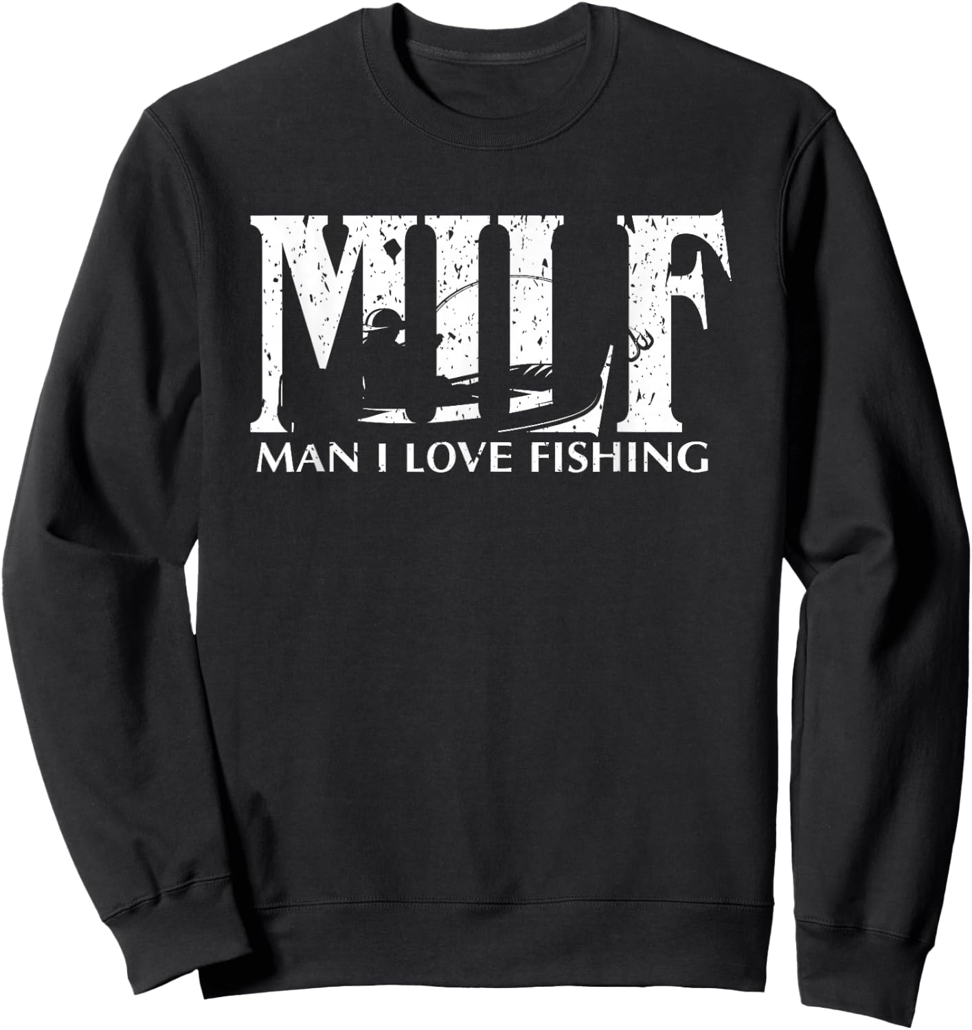 MILF Man I Love Fishing Sweatshirt - Sweatshirt | Black