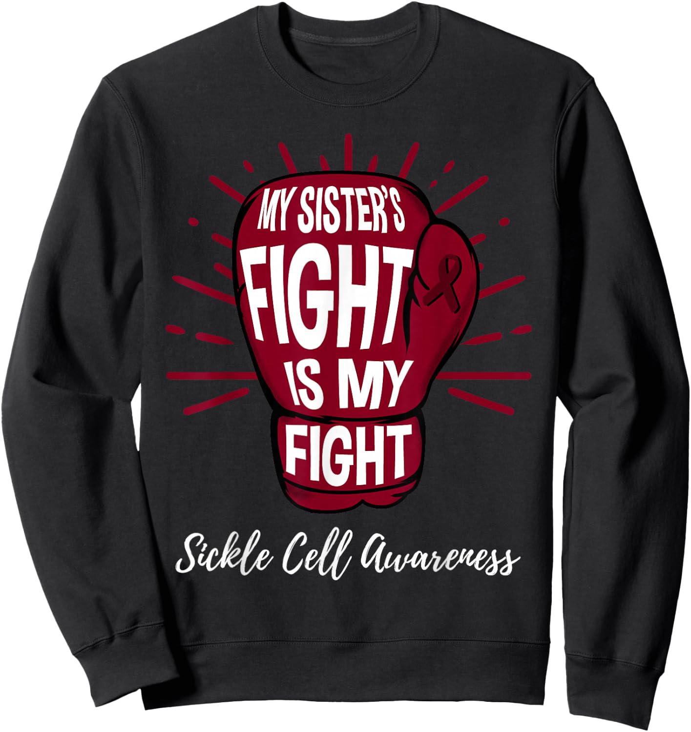 My Sisters Fight Is My Fight Sickle Cell Awareness Sweatshirt - Sweatshirt | Black