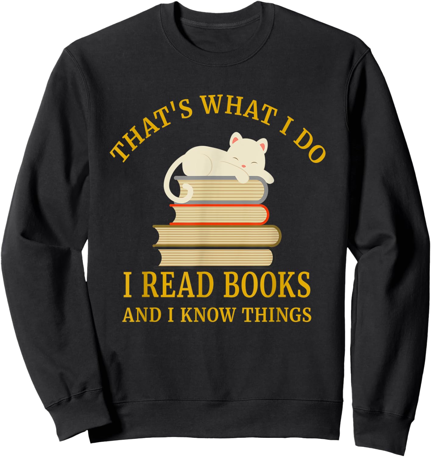 That's What I Do I Read And I Know Things Sweatshirt - Sweatshirt | Black