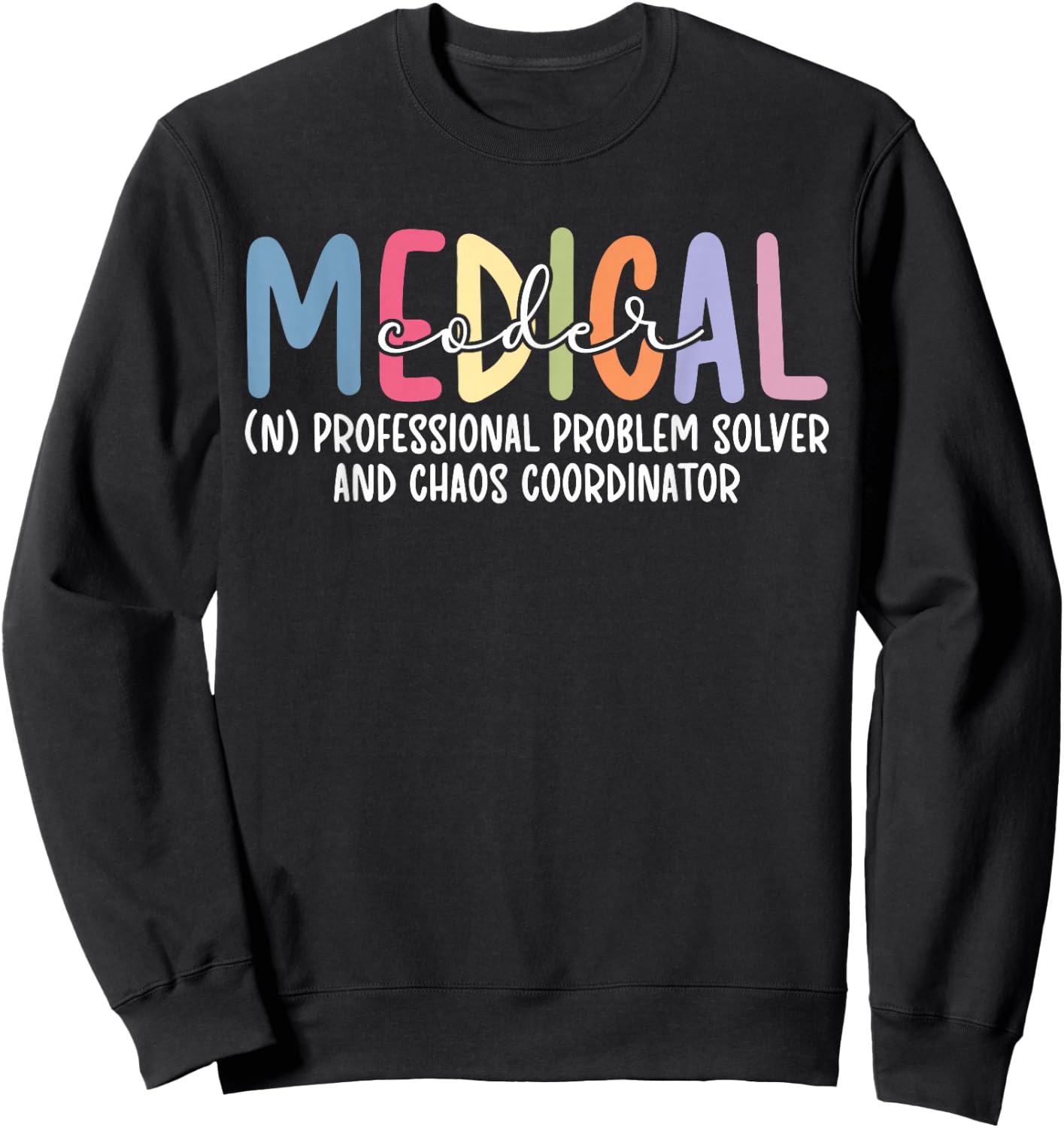 Medical Coder Definition Medical Coding Medical Coders Sweatshirt - Sweatshirt | Black