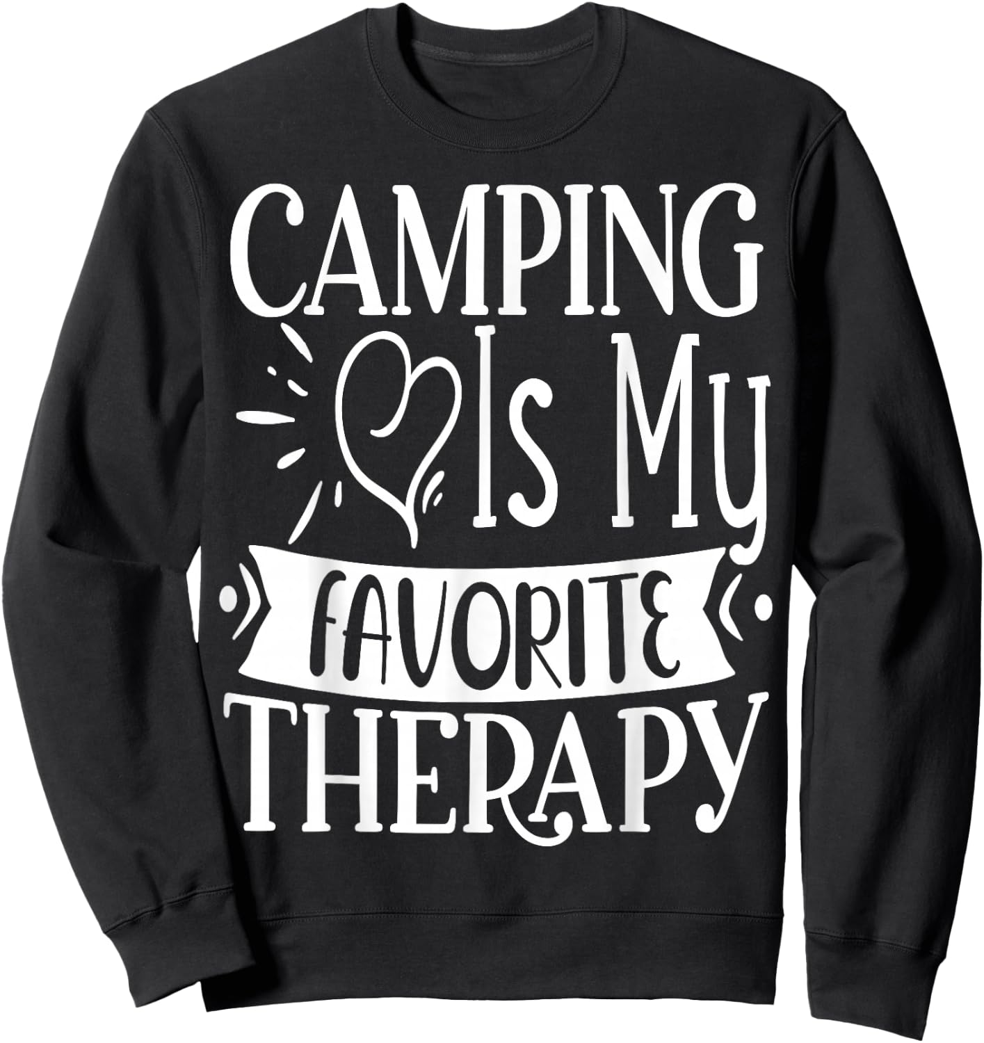 Camping is my favorite Therapy Travel Nature RV Camping Sweatshirt - Sweatshirt | Black