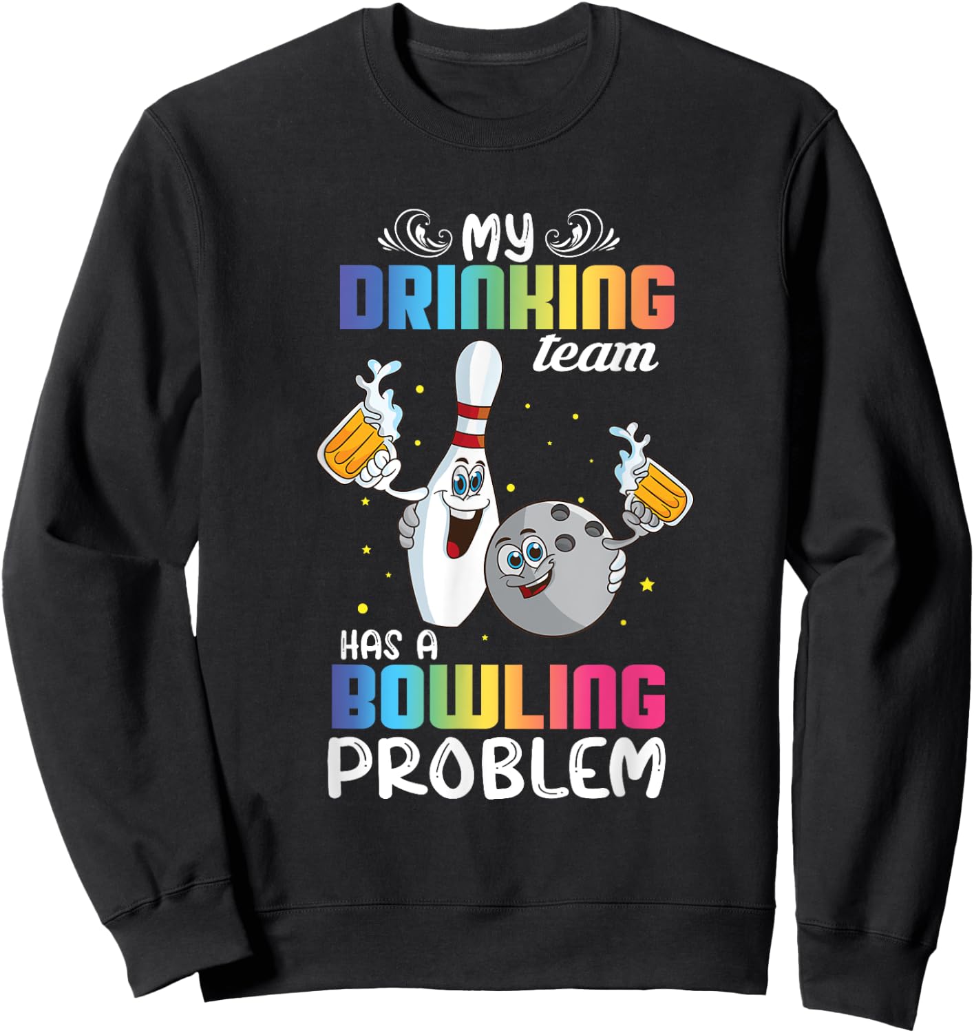 My Drinking Team Has A Bowling Problem Funny Index Sweatshirt - Sweatshirt | Black