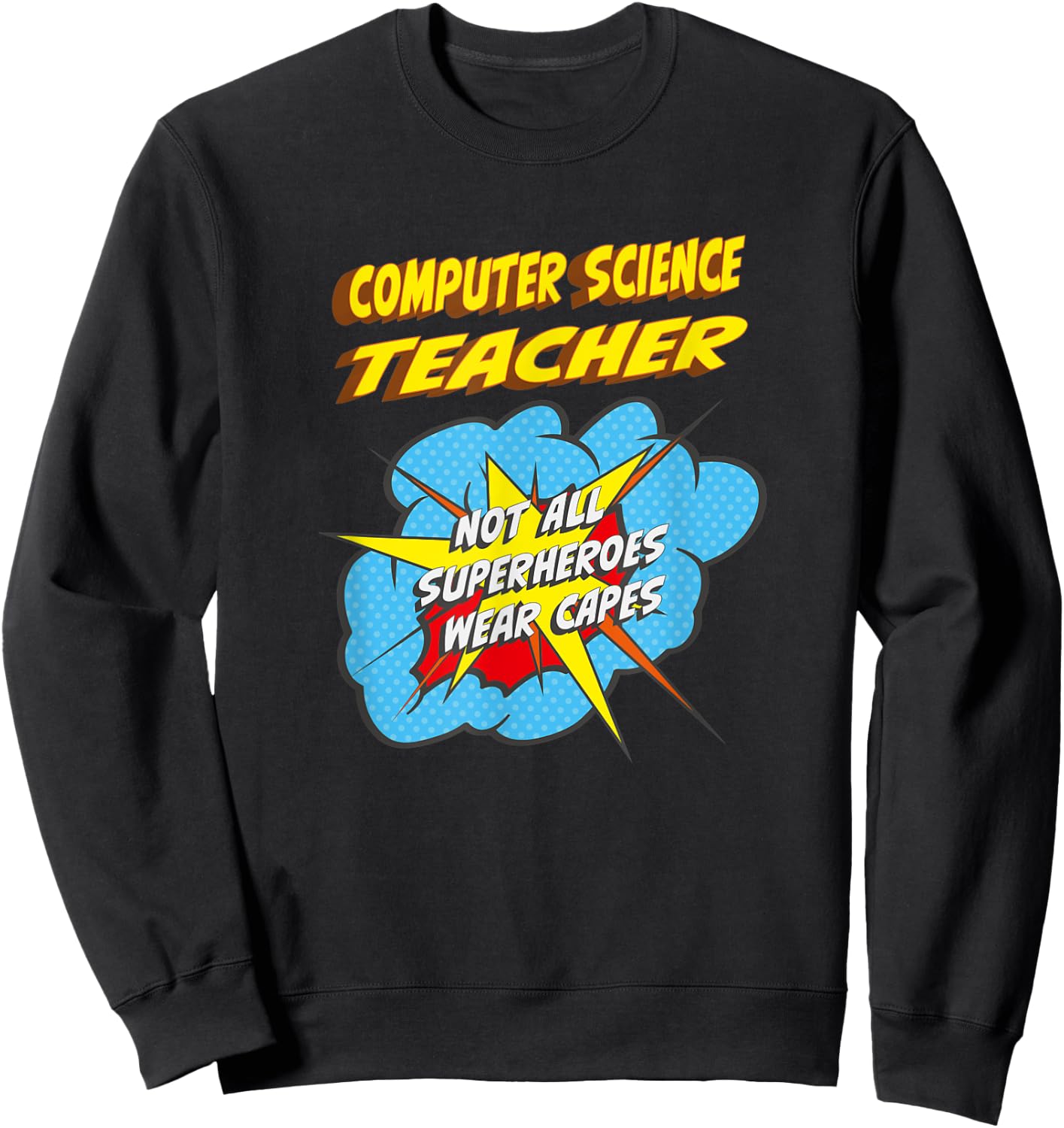 Computer Science Teacher Funny Superhero Job Sweatshirt - Sweatshirt | Black