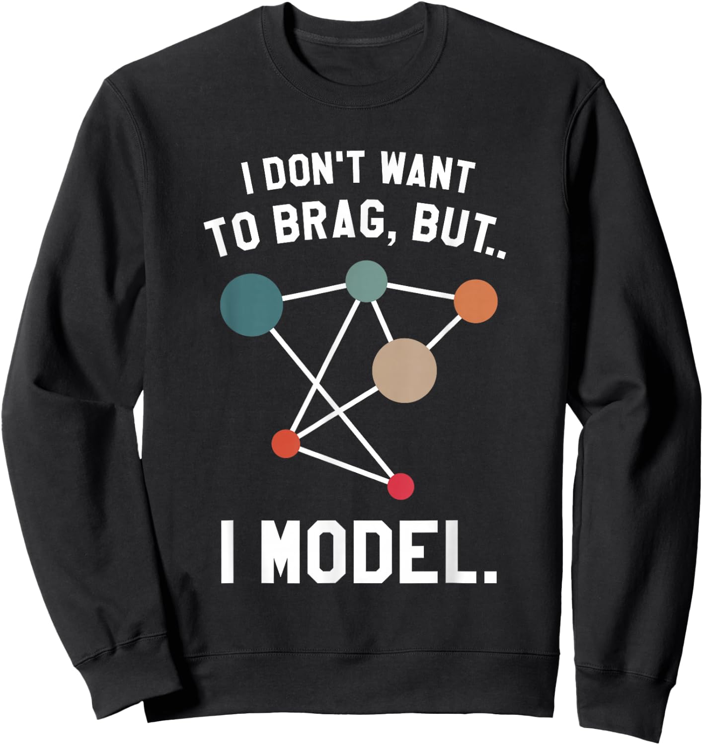 I Don't Want To Brag But I Model Data Analyst Sweatshirt - Sweatshirt | Black