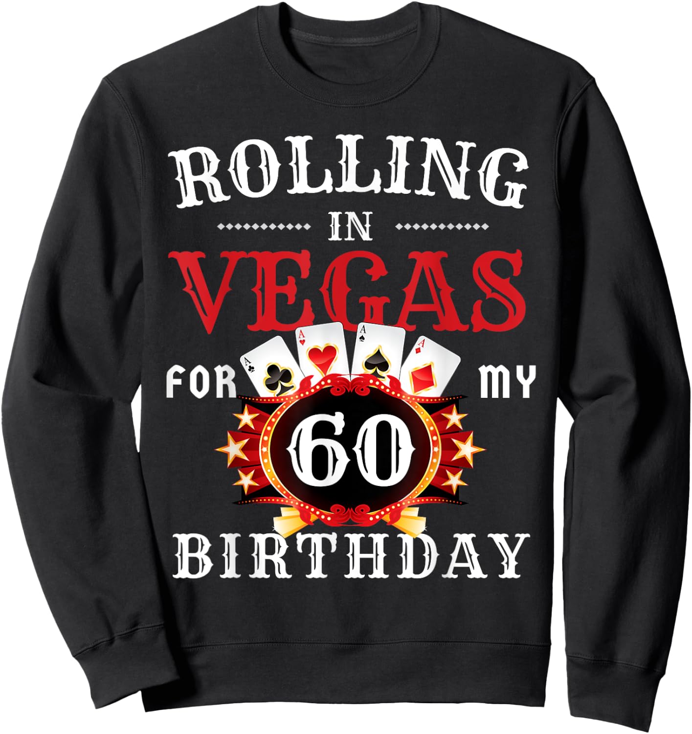 Rolling In Vegas For My 60th Birthday Party in Las Vegas Sweatshirt - Sweatshirt | Black