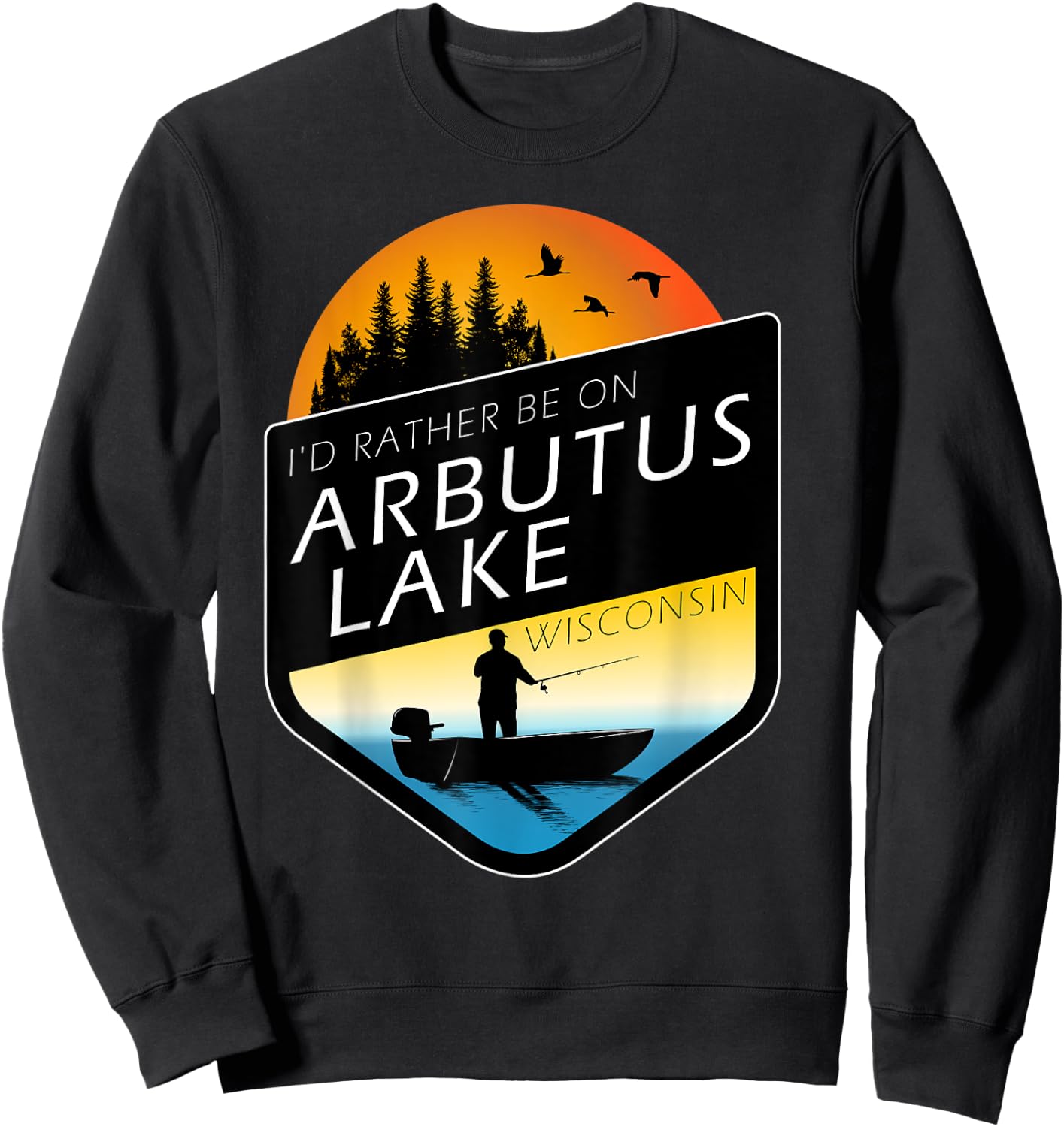 I'd Rather Be On Arbutus Lake Wisconsin Sunset Fishing Sweatshirt - Sweatshirt | Black