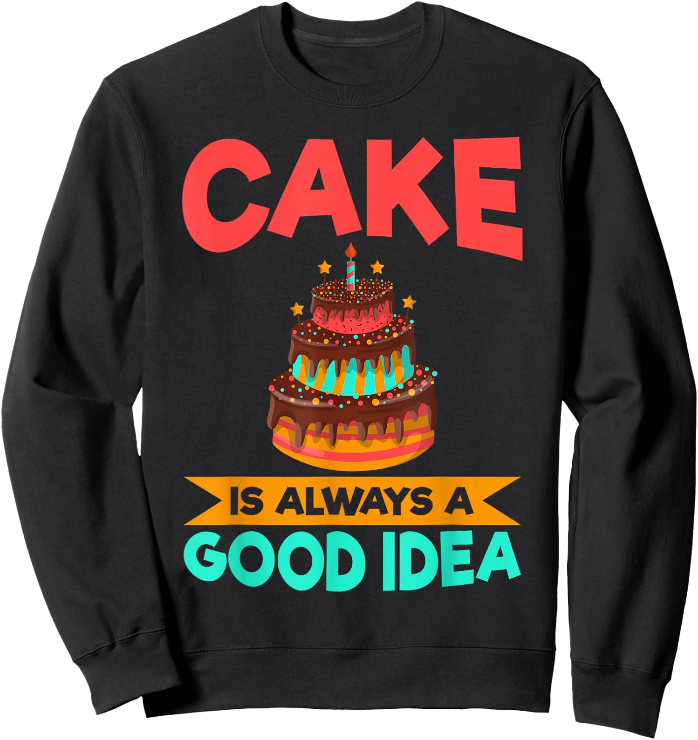 Cake is always a good idea Snack Baking Cake Sweatshirt - Sweatshirt | Black