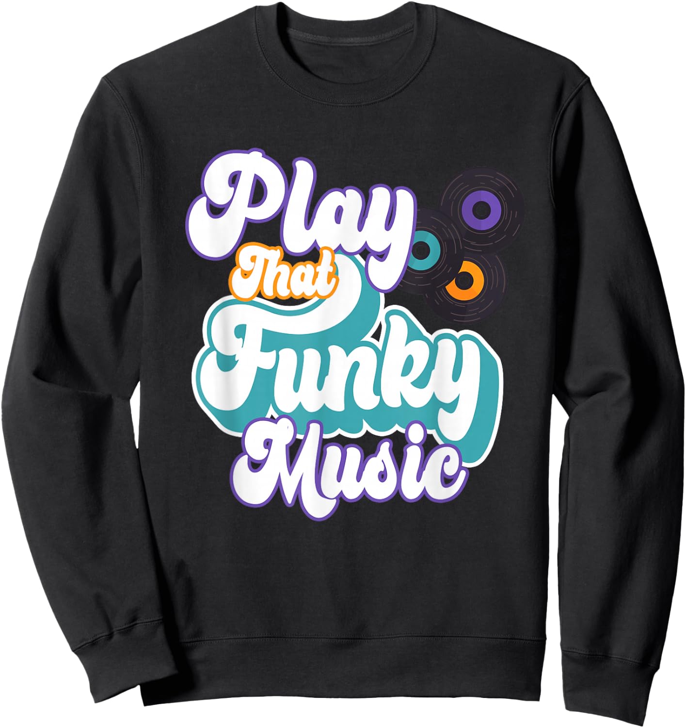 Play That Funky Music | Retro Funk Soul Sweatshirt - Sweatshirt | Black