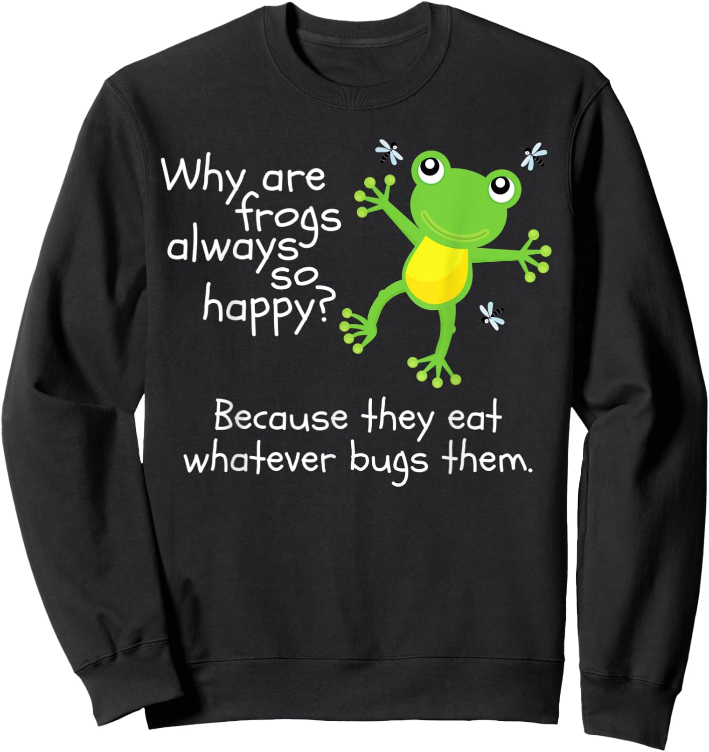 Why are Frogs Happy They Eat Whatever Bugs Them Kids Joke Sweatshirt - Sweatshirt | Black