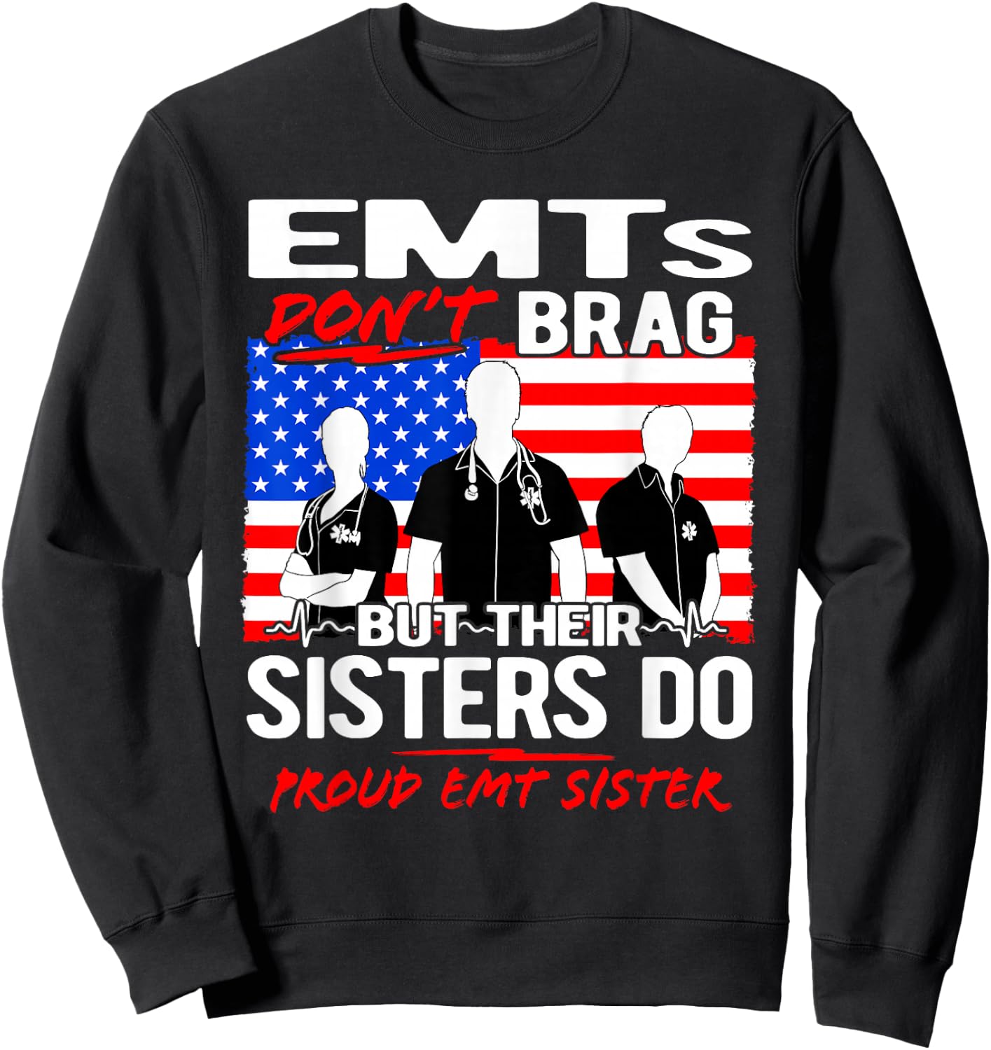 EMTs Don't Brag - Proud EMT Sister Funny EMS Quote Sibling Sweatshirt - Sweatshirt | Black