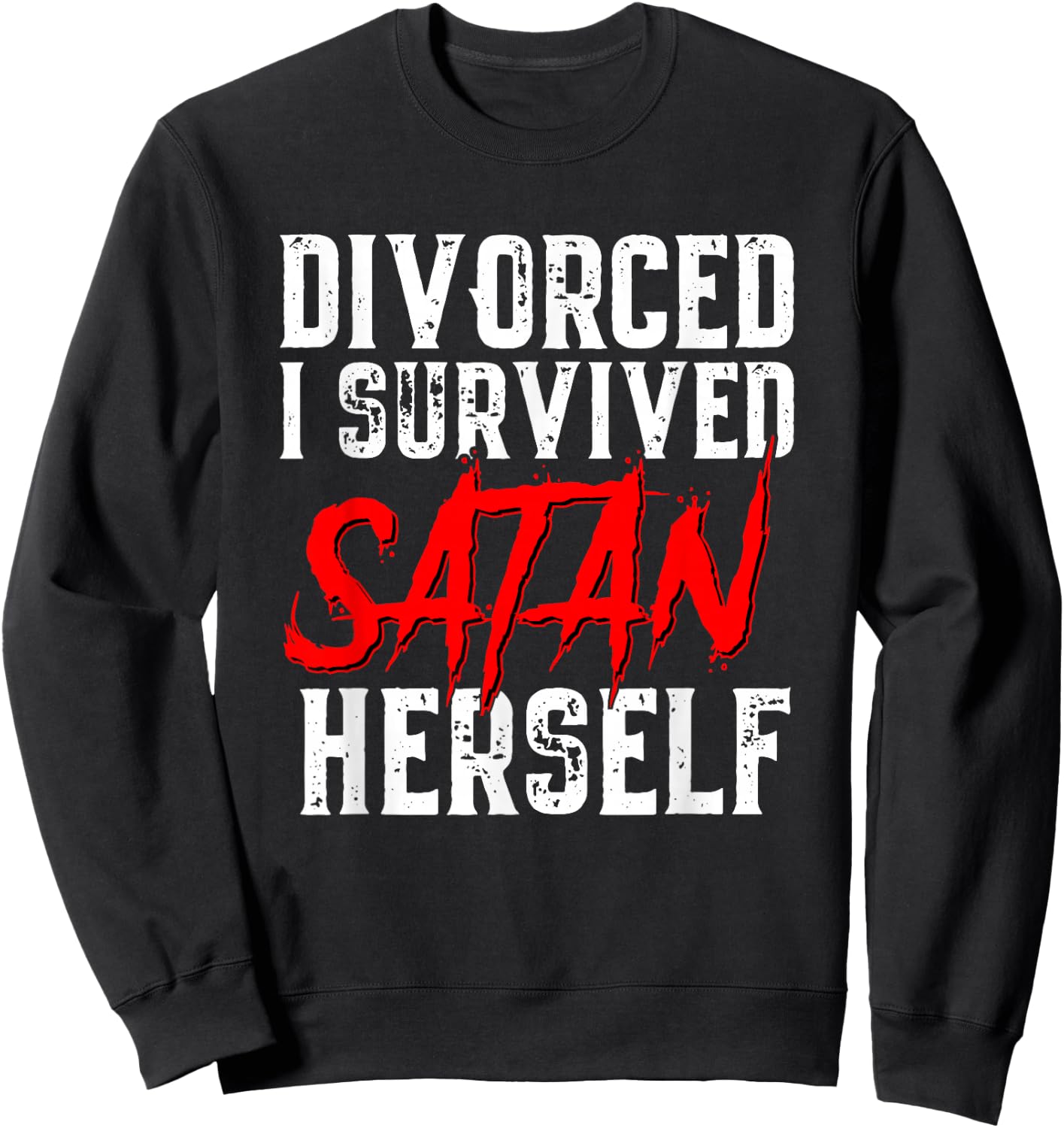 I Survived Satan Herself Funny Men's Divorce Announcement Sweatshirt - Sweatshirt | Black