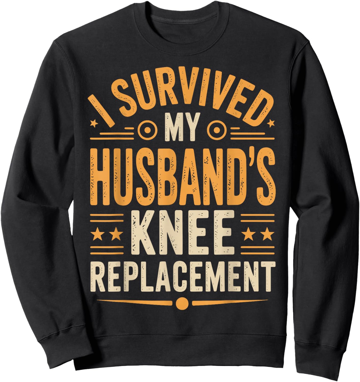 I Survived My Husbands Knee Replacement Sweatshirt - Sweatshirt | Black