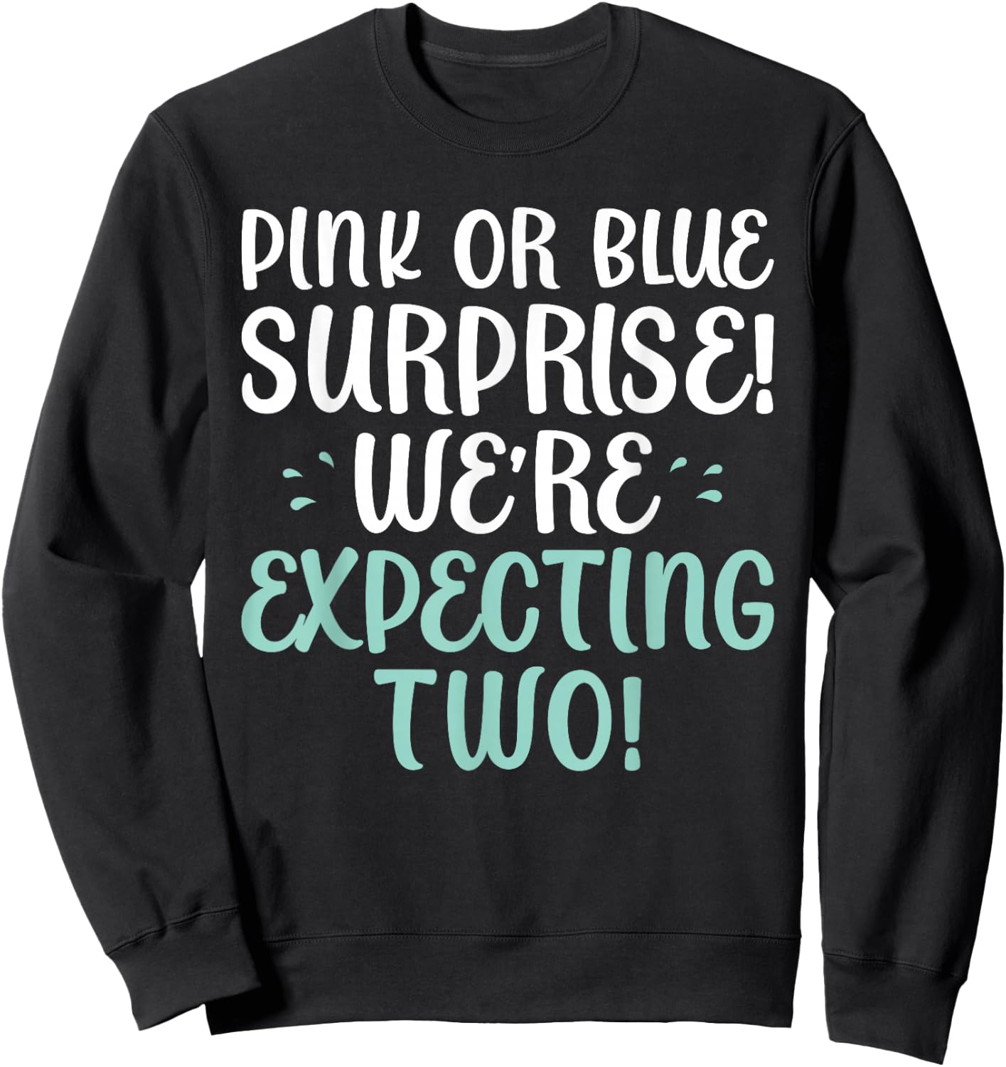 Pink or Blue surprise we are expecting two Twin Announcement Sweatshirt - Sweatshirt | Black