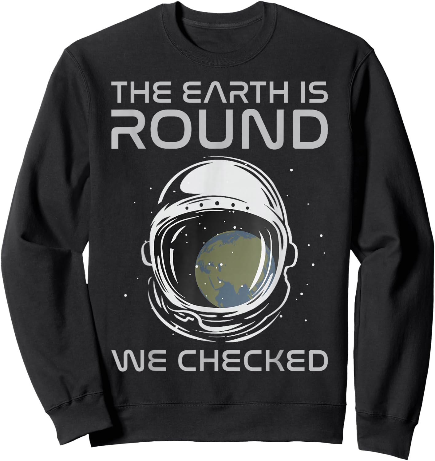 The Earth is Round We Checked Astronaut Round Earther Sweatshirt - Sweatshirt | Black