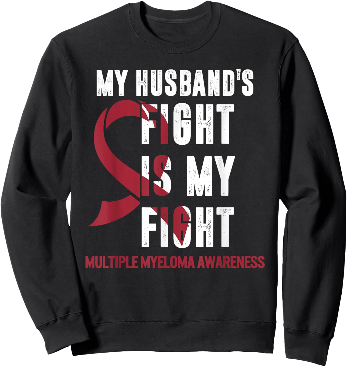 Multiple Myeloma Awareness My Husband Fight Burgundy Ribbon Sweatshirt - Sweatshirt | Black