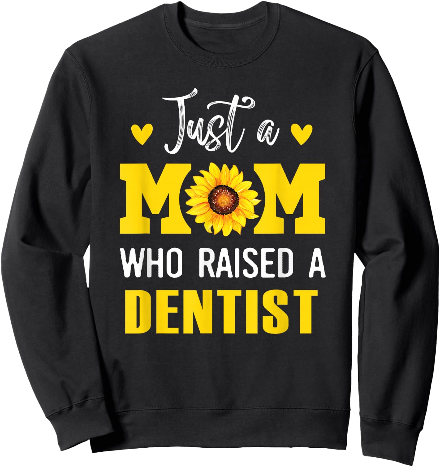 Funny Mother's Day Just A Mom Who Raised A Dentist Mom Sweatshirt - Sweatshirt | Black