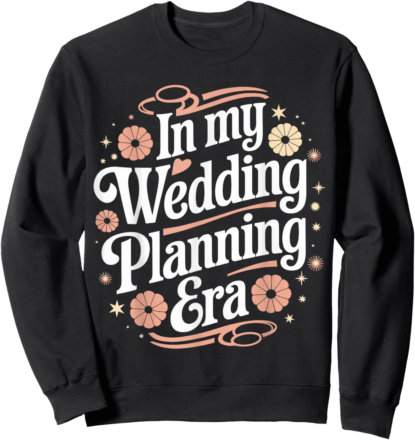 In My Wedding Planning Era Fun Bridal Party Humor Sweatshirt - Sweatshirt | Black