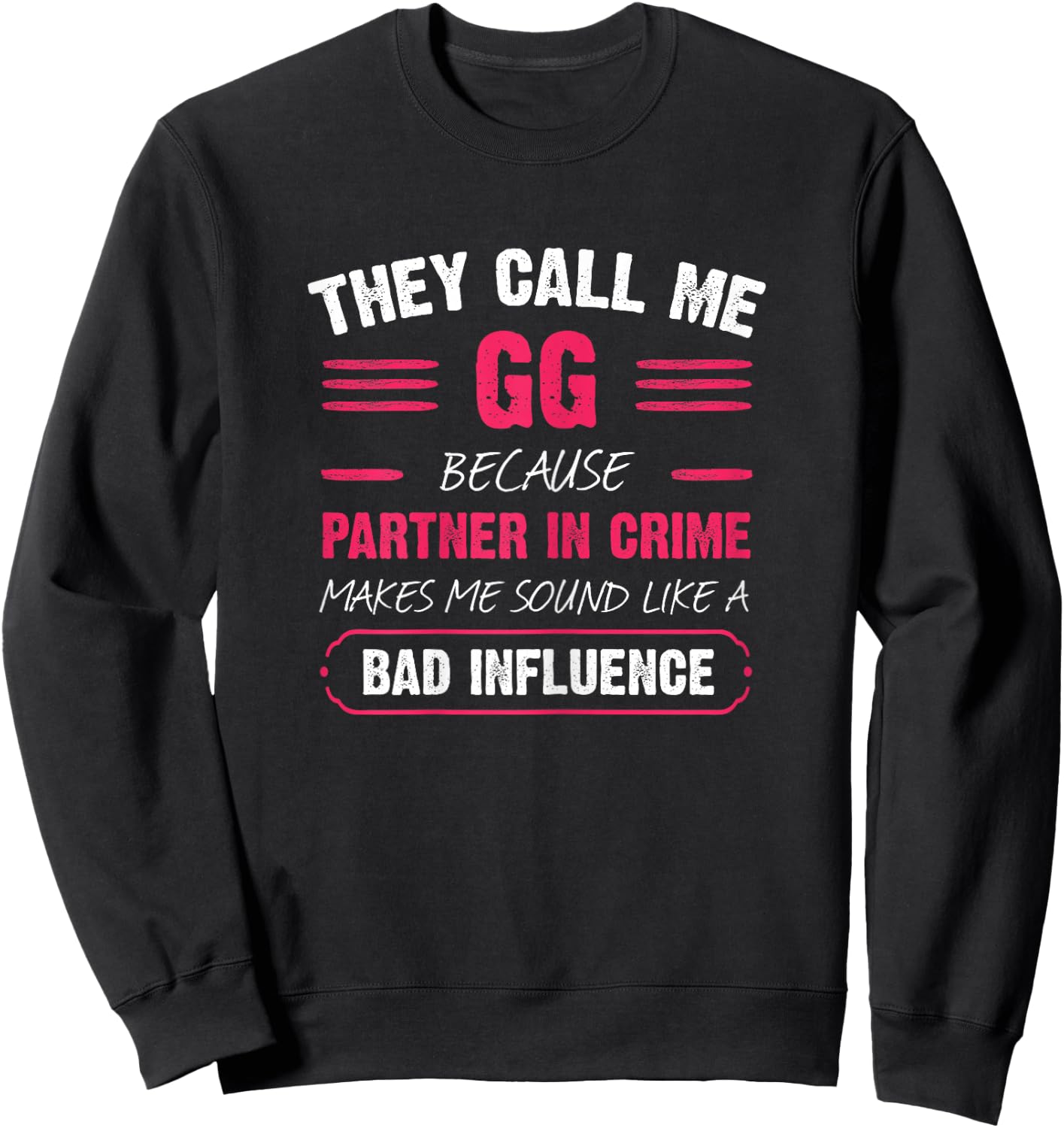 They Call Me GG Because Partner In Crime Funny Sweatshirt - Sweatshirt | Black