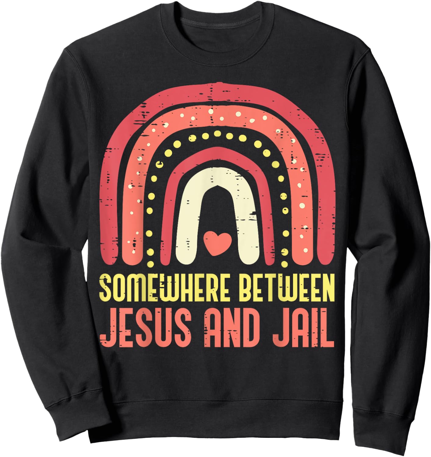 Somewhere Between Jesus And Jail Religious Rainbow Christian Sweatshirt - Sweatshirt | Black