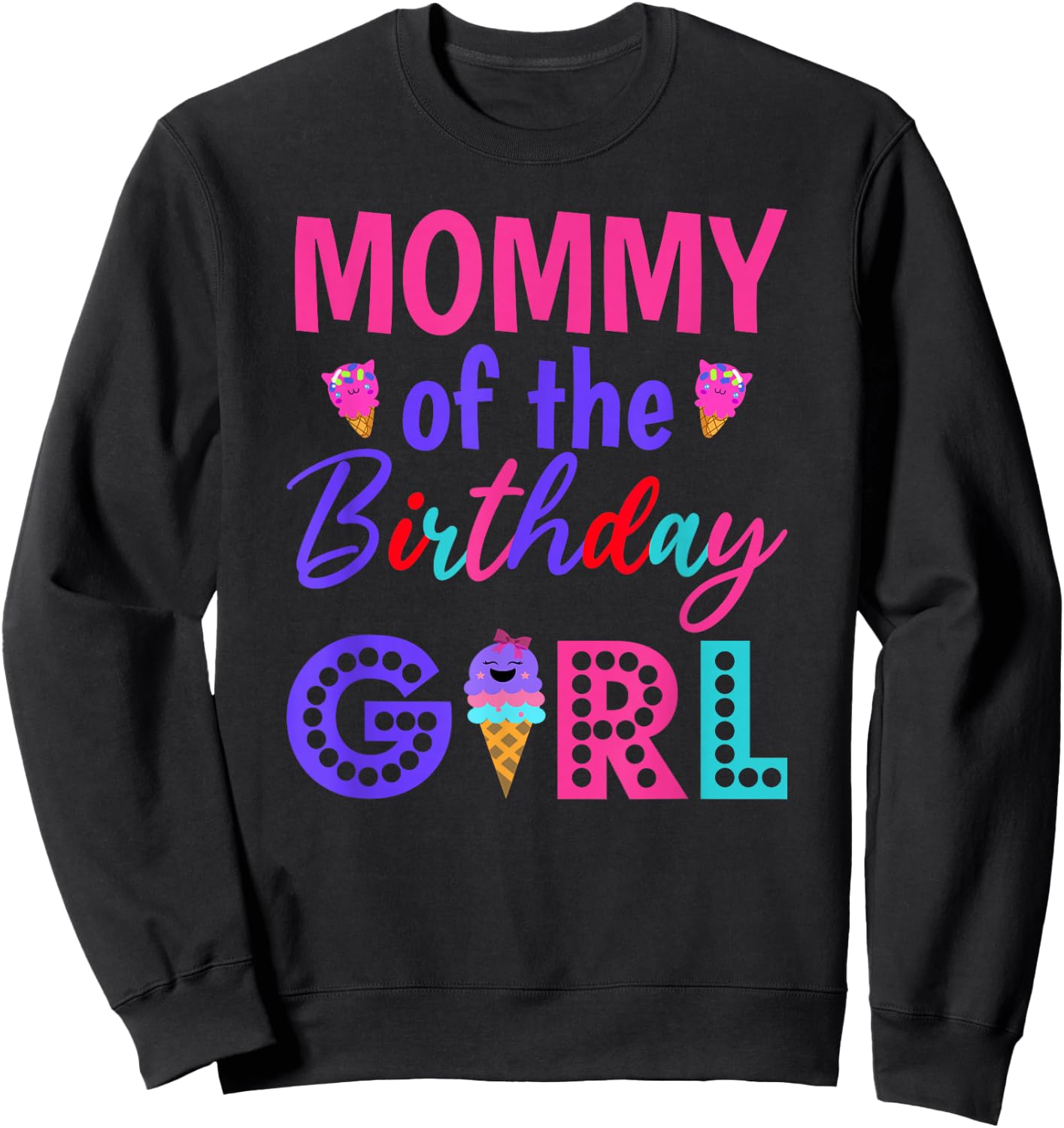 Mommy of The Birthday for Girl Mom Ice Cream First Birthday Sweatshirt - Sweatshirt | Black