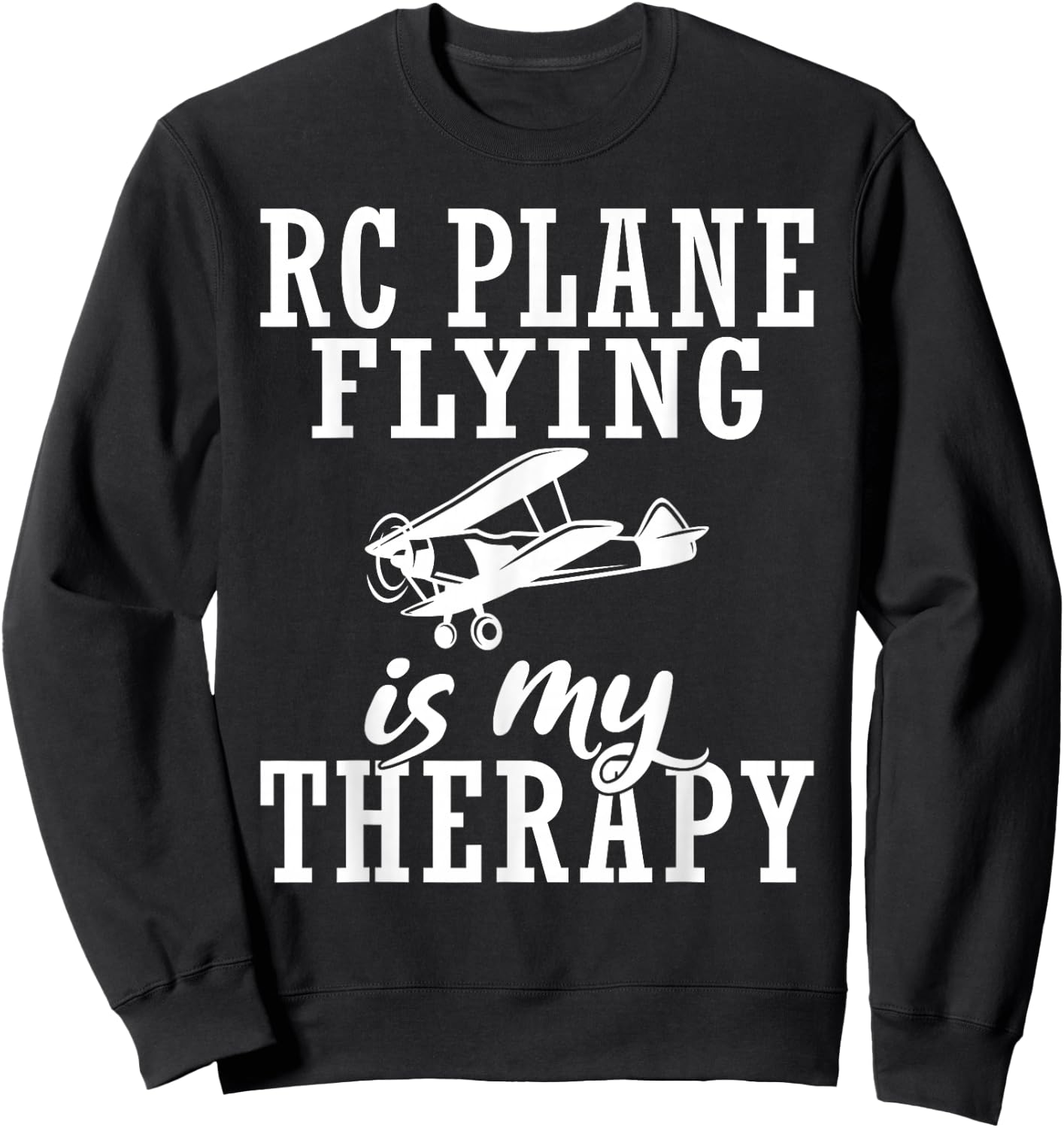 RC Plane Flying is my Therapy RC Plane Sweatshirt - Sweatshirt | Black