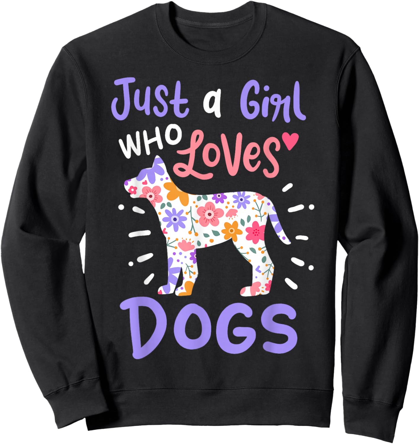 Dog Just A Girl Who Loves Dogs Gift Sweatshirt - Sweatshirt | Black