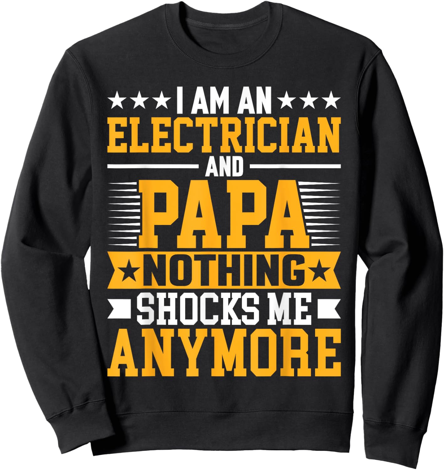 I'm an Electrician and Papa Funny Electrical Technician Dad Sweatshirt - Sweatshirt | Black