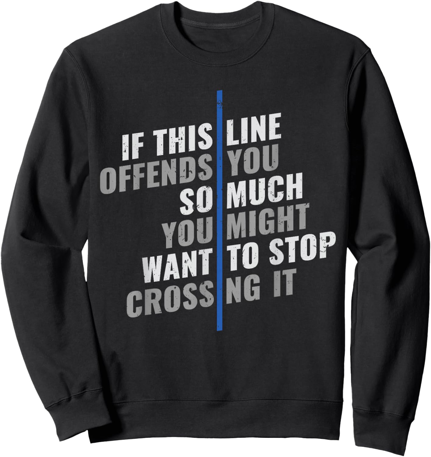 If This Line Offends You Police Officer Cop Back The Blue Sweatshirt - Sweatshirt | Black
