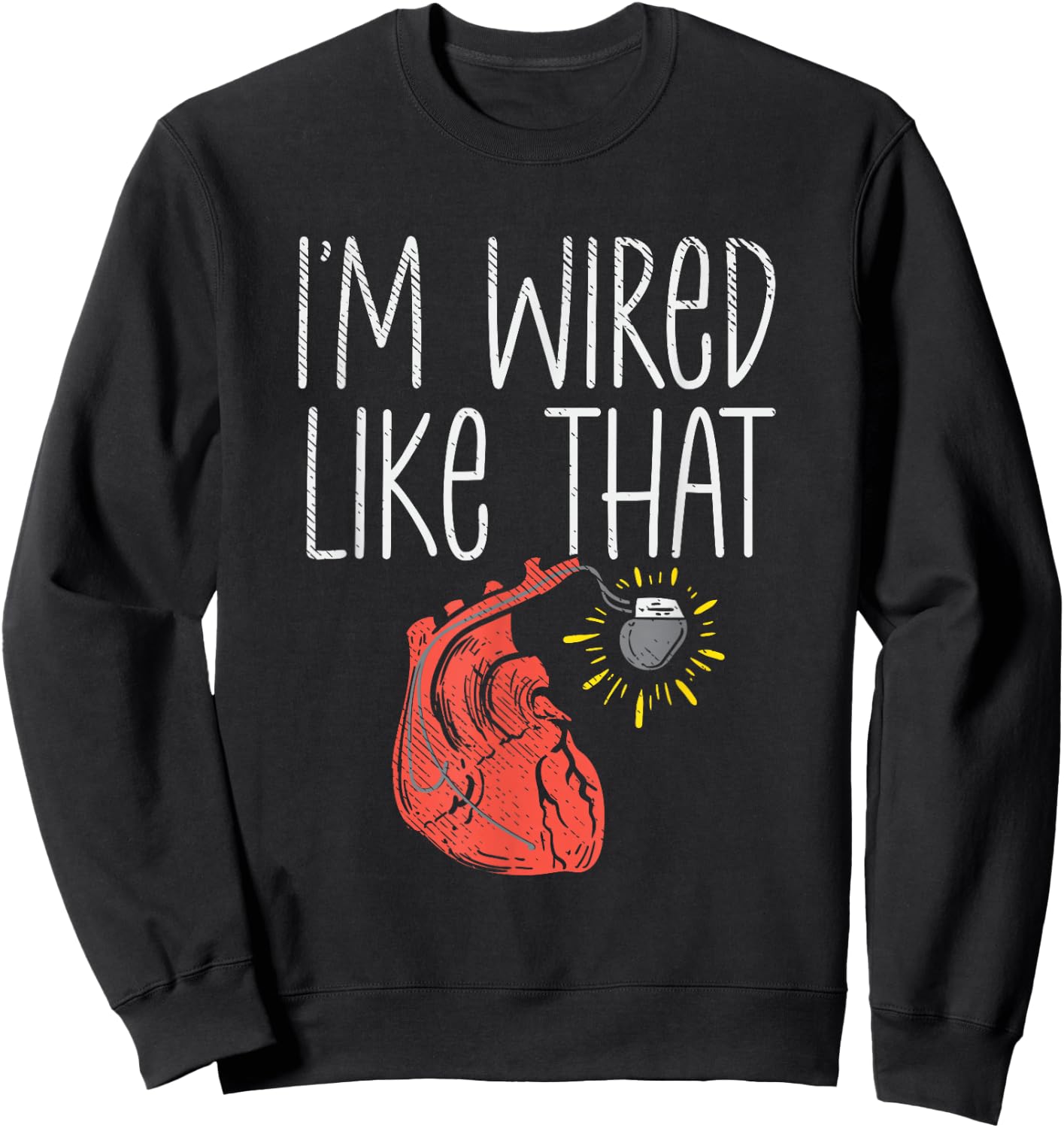 I'm Wired Like That Pacemaker Recipient CHD Awareness Sweatshirt - Sweatshirt | Black