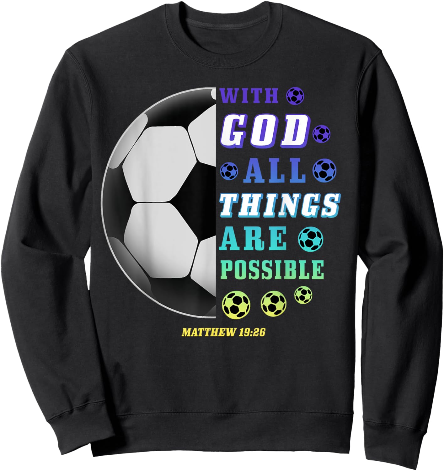 With God All Things Are Possible Playing Soccer Christian Sweatshirt - Sweatshirt | Black