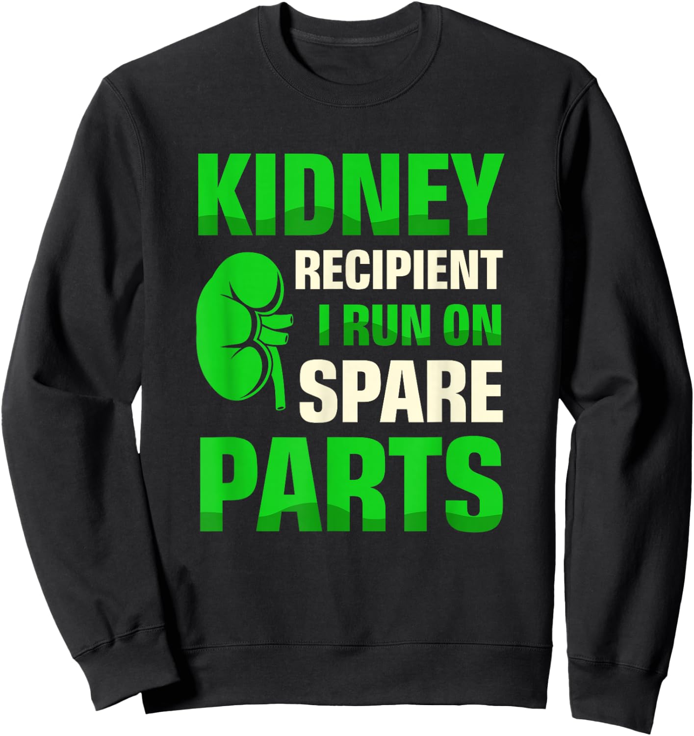 Kidney Recipient I Run On Spare Parts Organ Donation Sweatshirt - Sweatshirt | Black