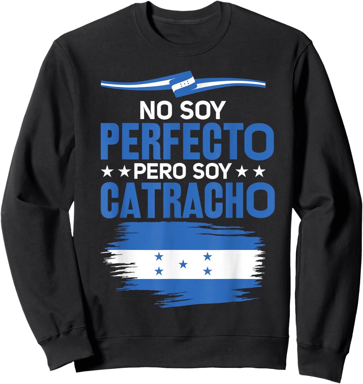 No Soy Perfecto Pero Soy Catracho Honduras Flag Map Sweatshirt - Sweatshirt | Black