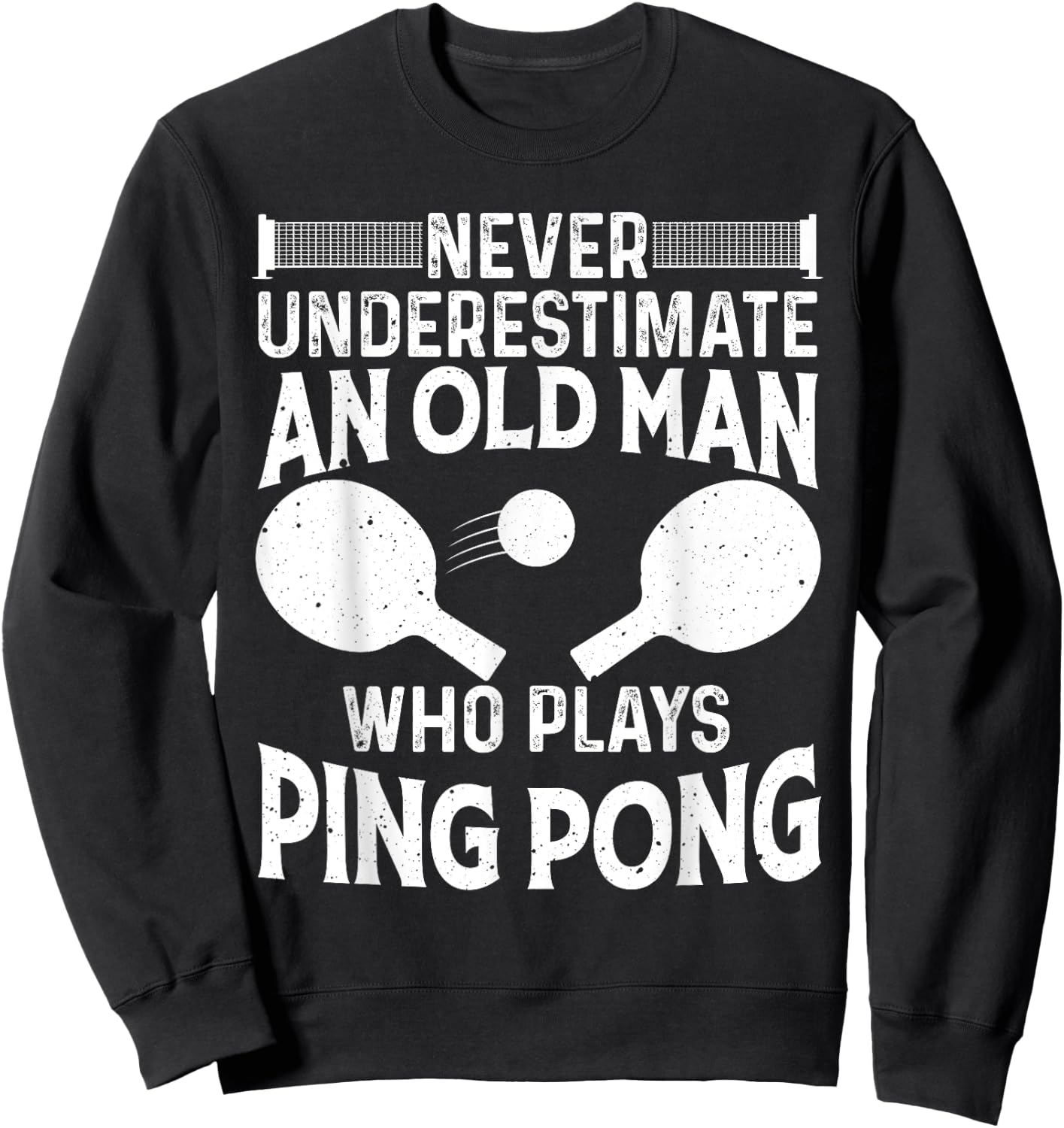 Funny Ping Pong Design Men Dad Grandpa Table Tennis Player Sweatshirt - Sweatshirt | Black