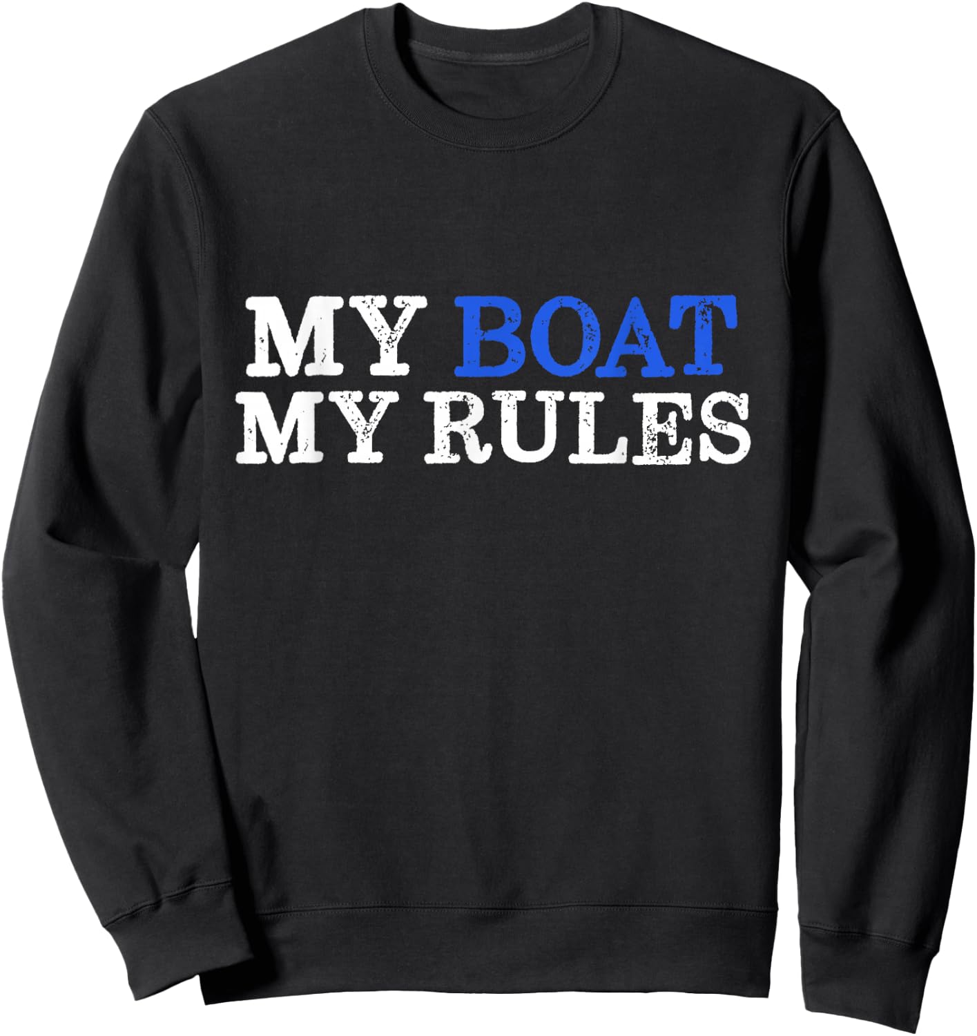 My Boat My Rules Design for Captains, Sailors, Boat Owners Sweatshirt - Sweatshirt | Black