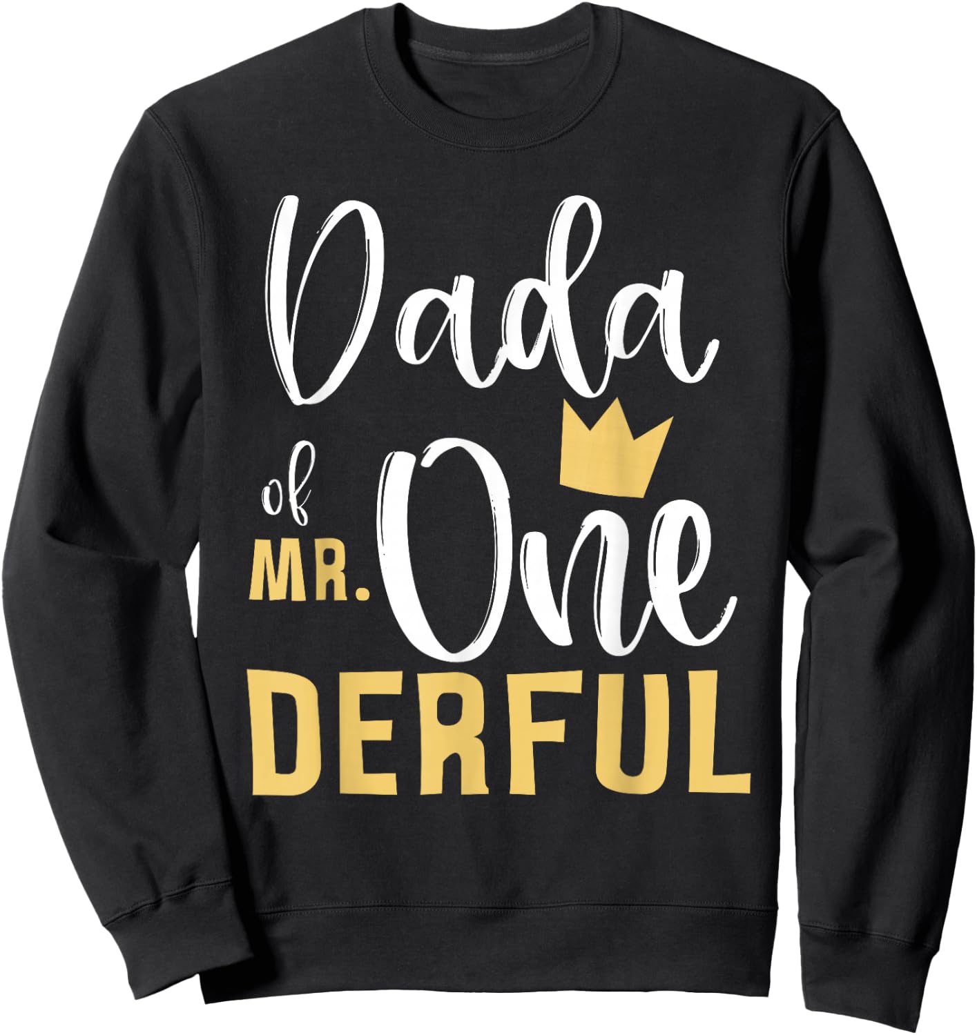 Dada of Mr Onederful 1st Birthday Matching First One-Derful Sweatshirt - Sweatshirt | Black