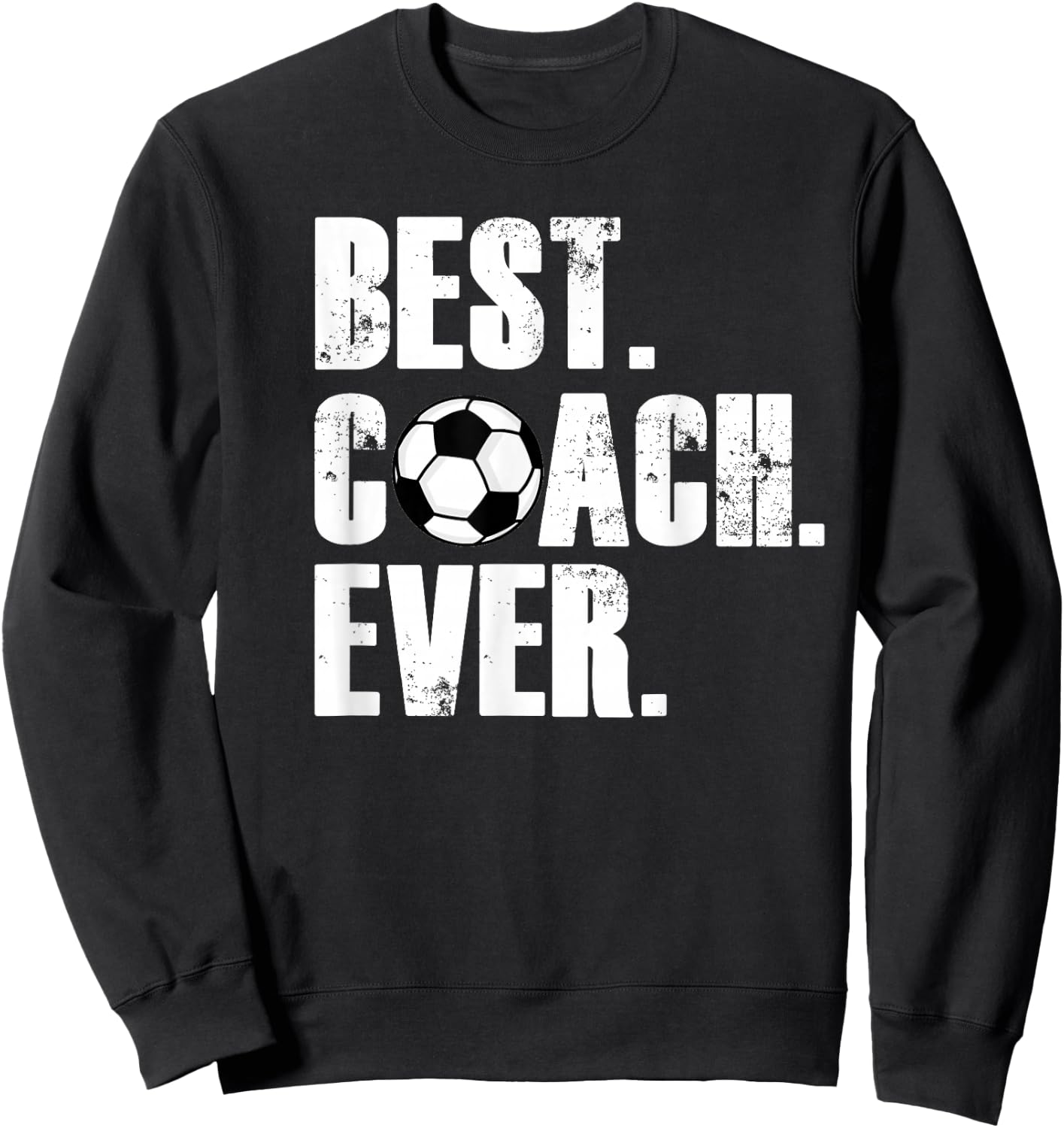 Soccer Coach - Best Coach Ever Soccer Gift Sweatshirt - Sweatshirt | Black