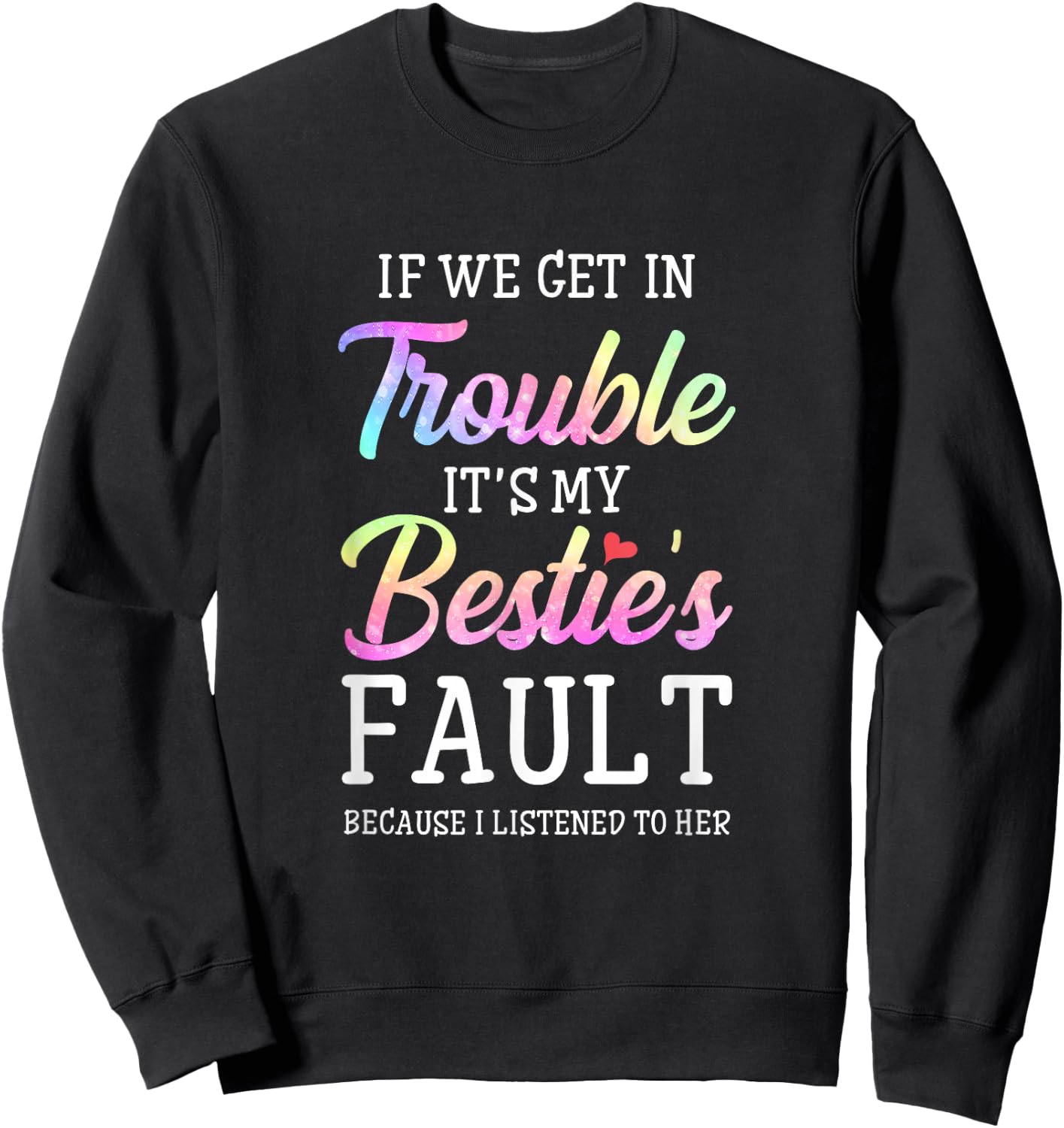 When we get into trouble, it's my beast's fault I listened to her Sweatshirt - Sweatshirt | Black
