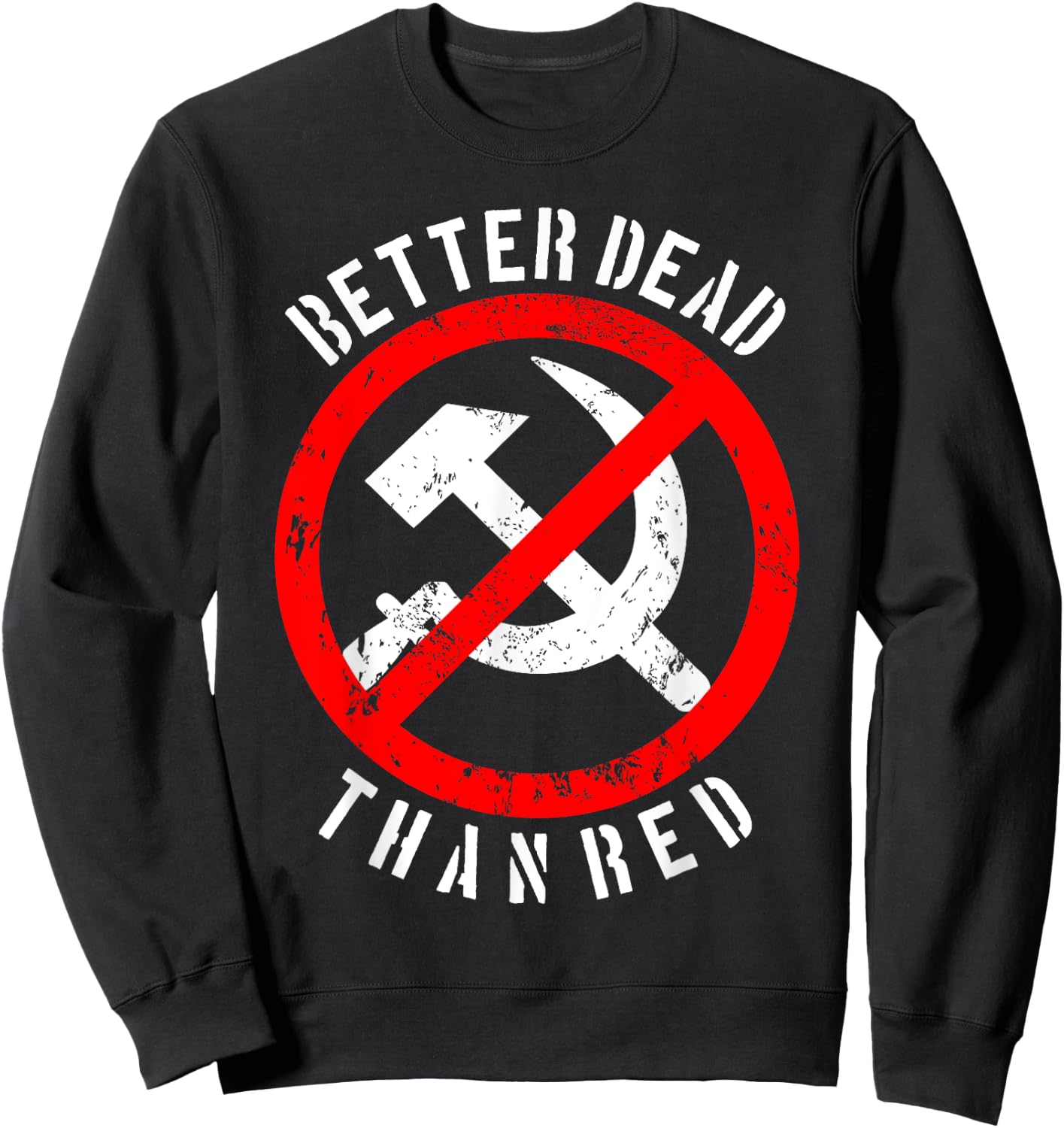 Better Dead Than Red Shirt | Cool Philistine Gift Sweatshirt - Sweatshirt | Black