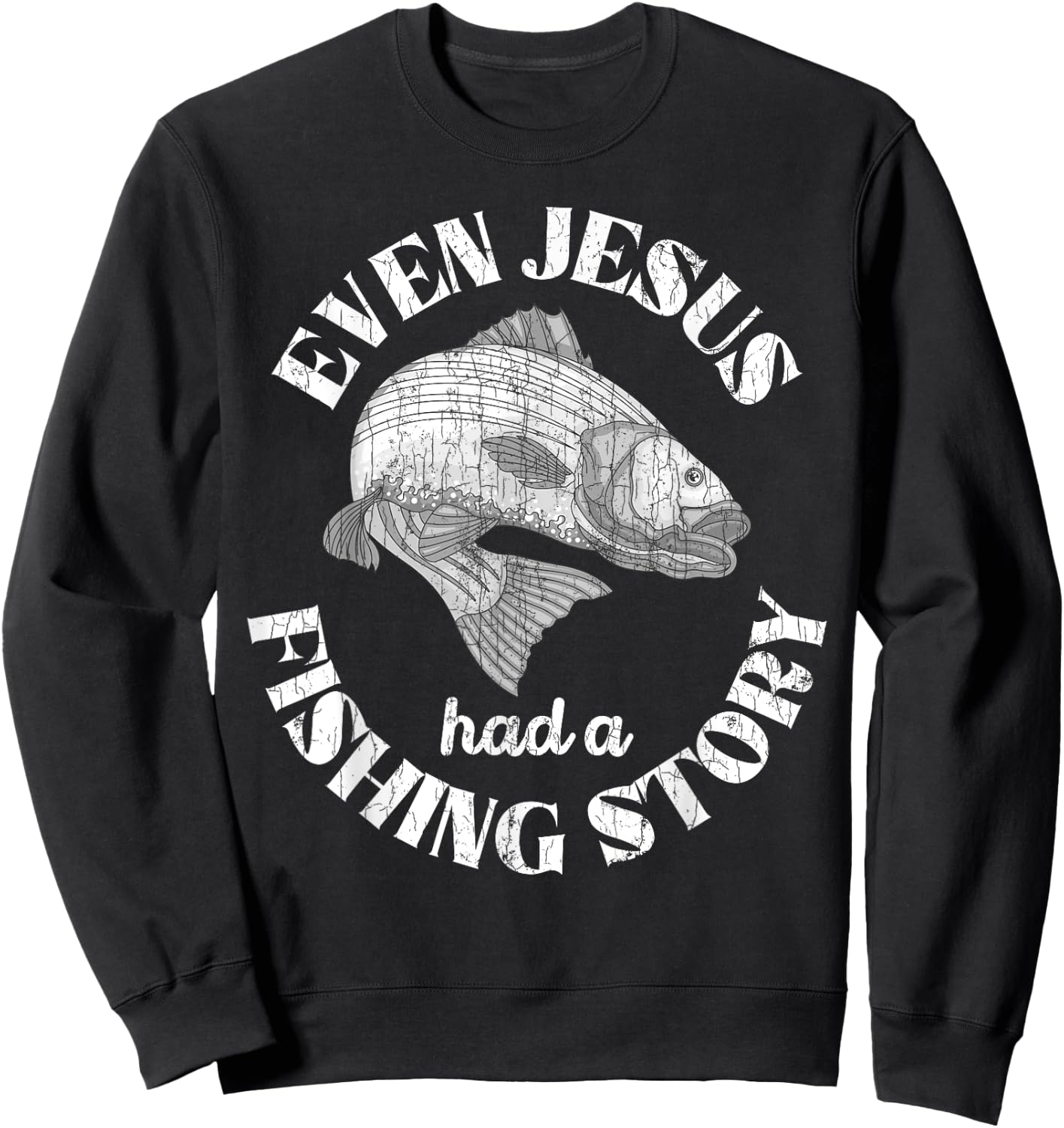 Even Jesus Had A Fishing Story Funny Fishermen Fish Graphic Sweatshirt - Sweatshirt | Black