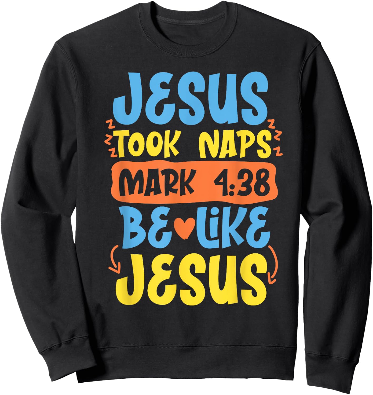 Christian Bible Verse Jesus Took Naps Mark 4:38 Sweatshirt - Sweatshirt | Black